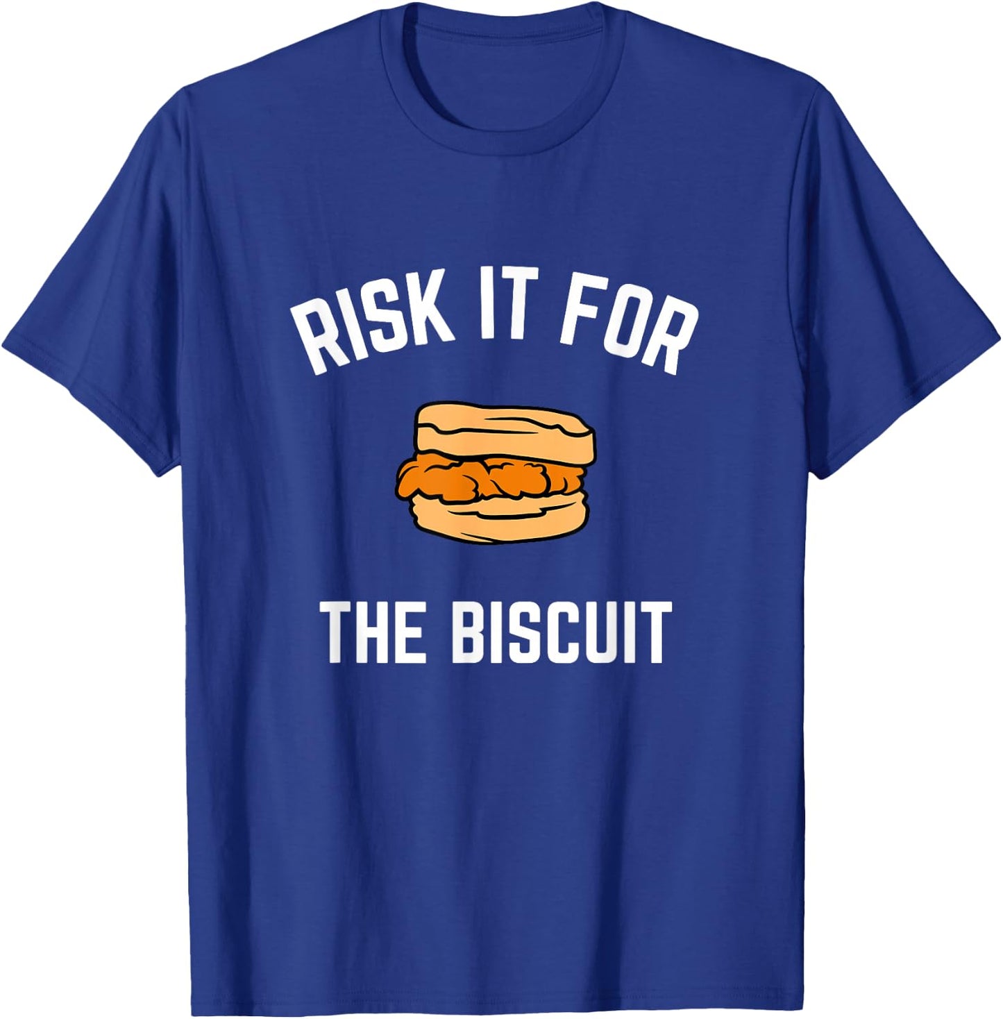 Risk It For The Biscuit - Funny Chicken Biscuit Shirt T-Shirt - T-Shirt | Royal