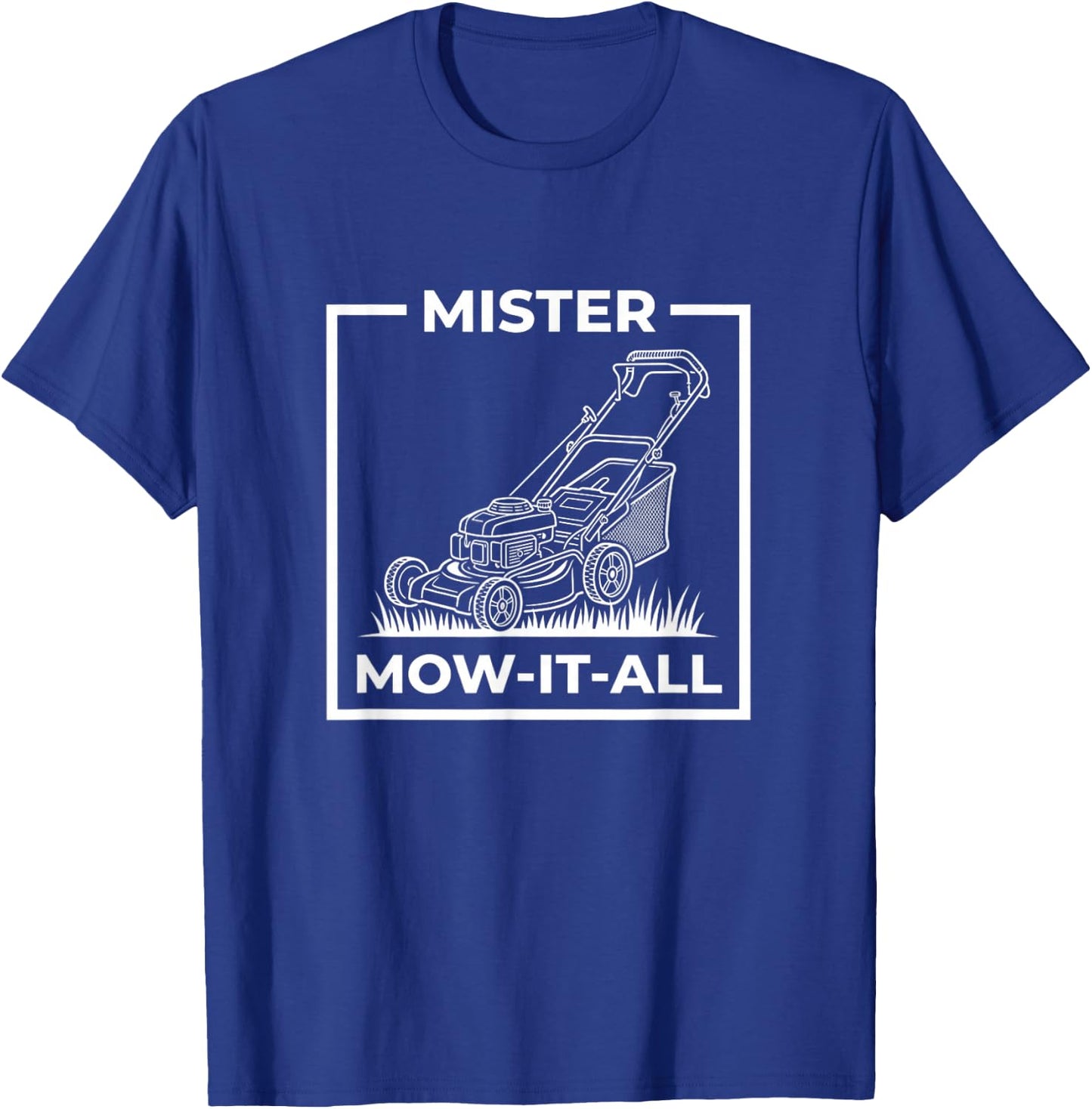 Mister Mow-It-All Funny Lawn Mower Gardener Saying Dad Joke T-Shirt - T-Shirt | Royal