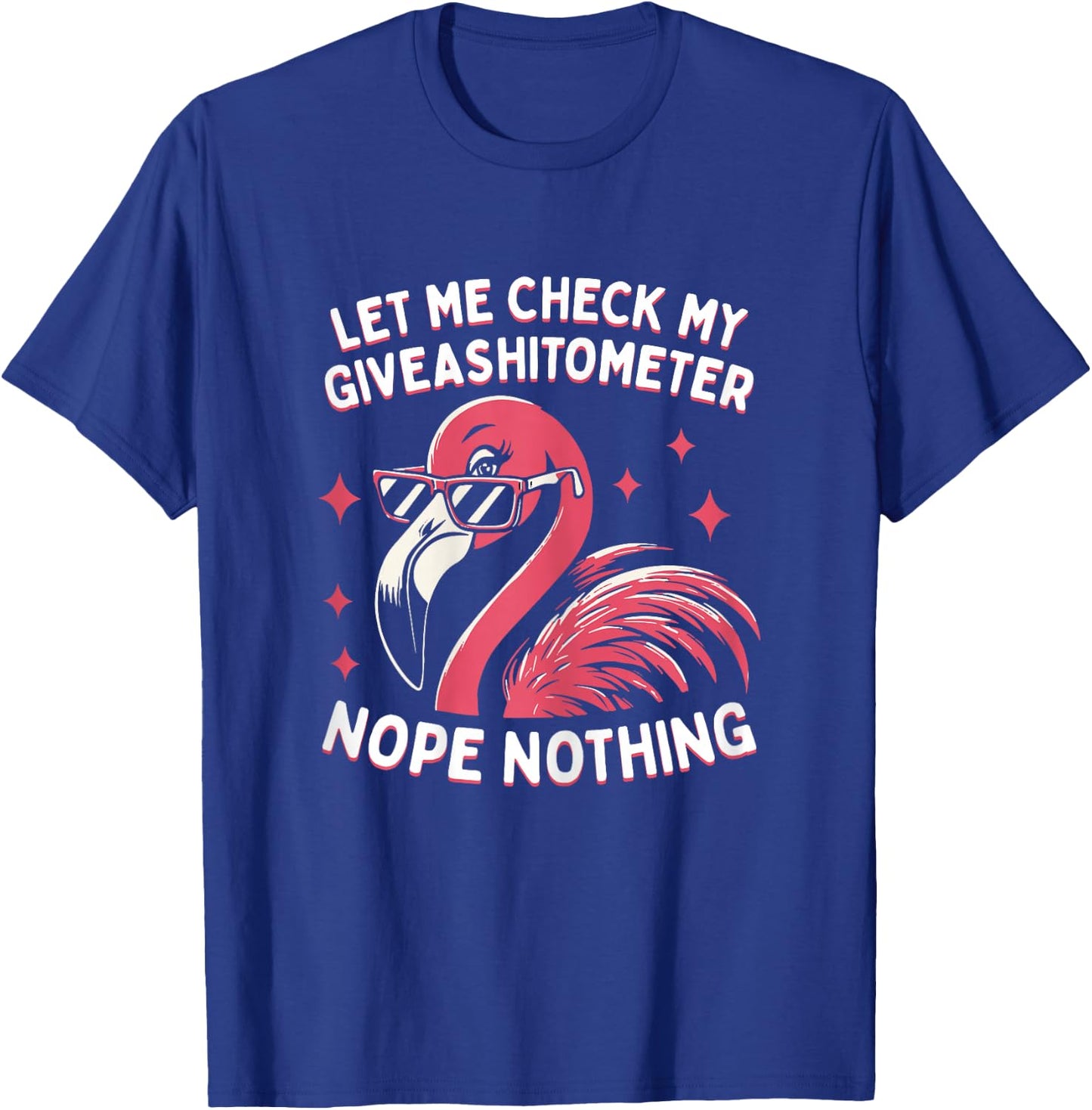 Funny Flamingo Let Me Check My Give A Shitometer T-Shirt - T-Shirt | Royal