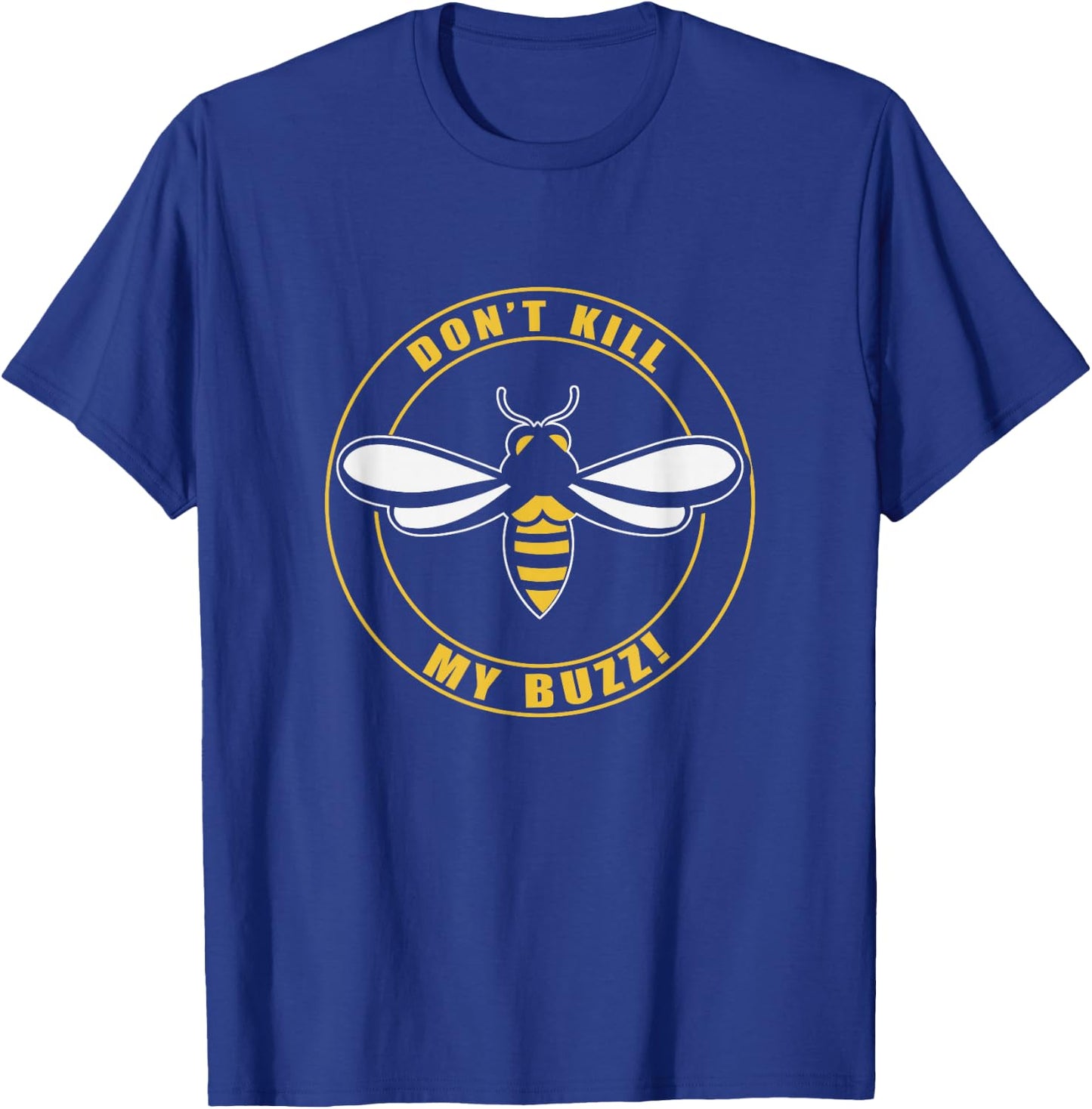 Don't Kill My Buzz Apparel T-Shirt - T-Shirt | Royal