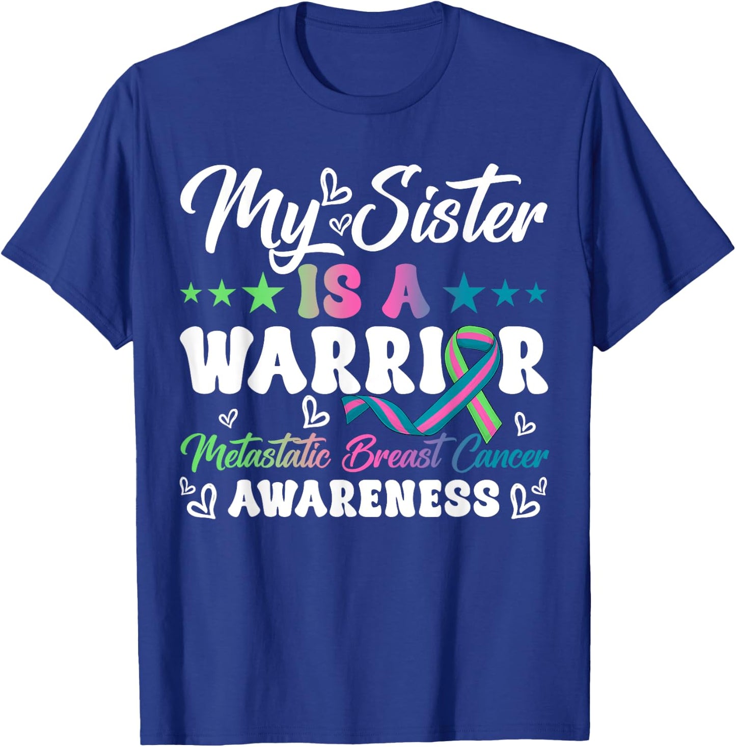 My Sister Is A Warrior Metastatic Breast Cancer Awareness T-Shirt - T-Shirt | Royal