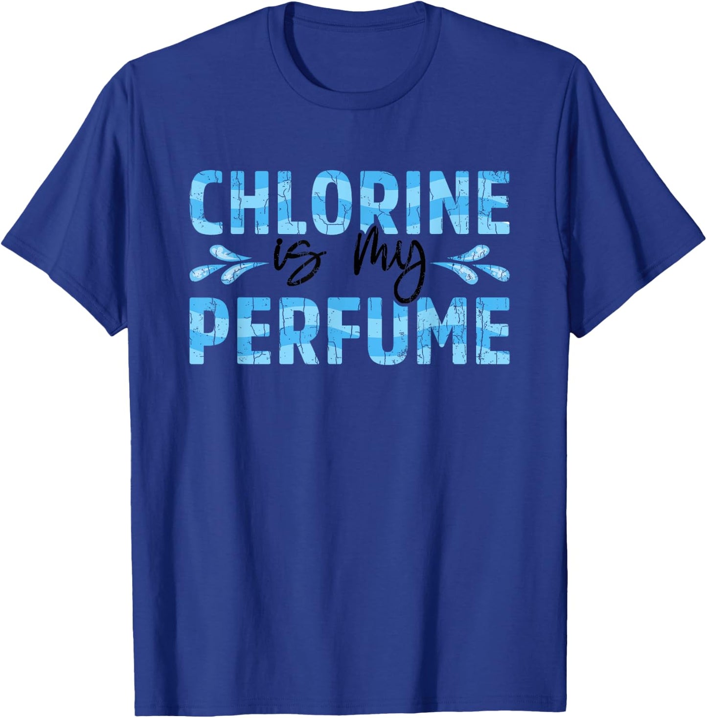 Chlorine Is My Perfume Funny Swimmer Swimming Player Graphic T-Shirt - T-Shirt | Royal