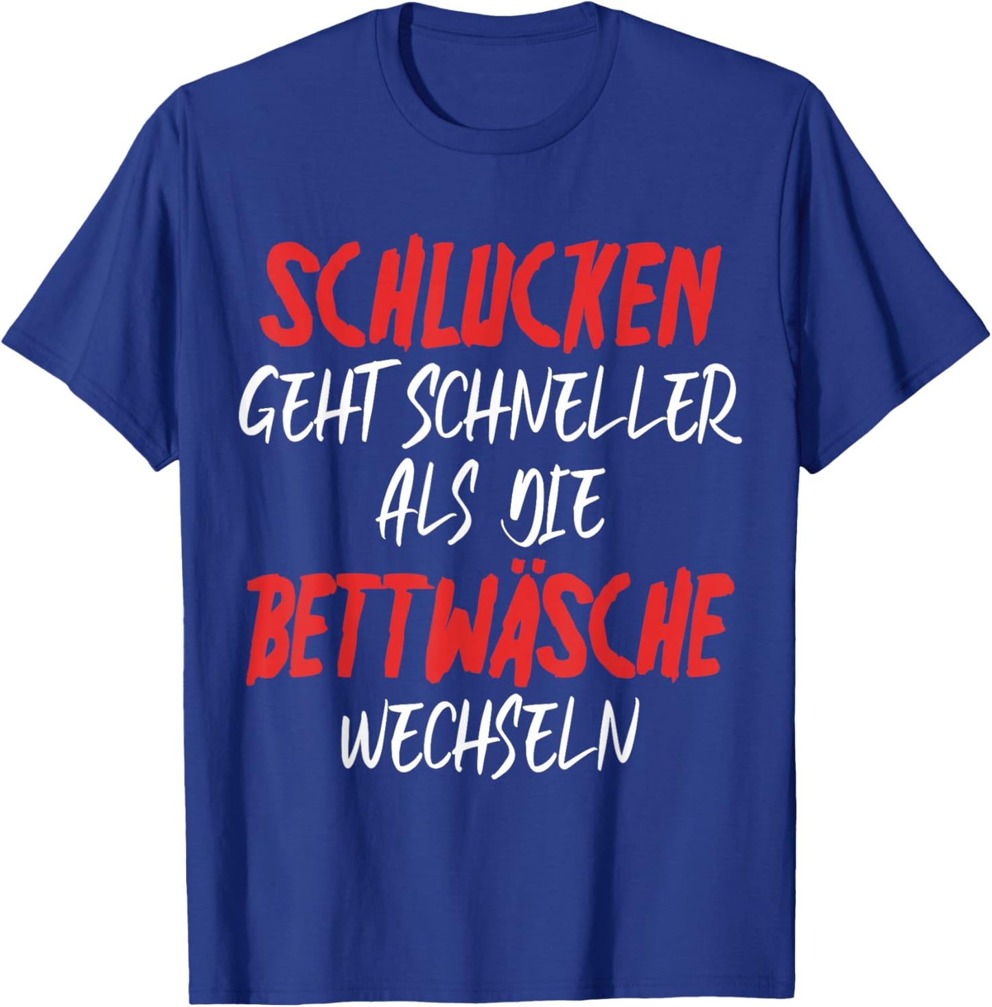 with German Text "SchLUCKEN GEHT SCHNELLER - Funny Sex Saying", black T-Shirt - T-Shirt | Royal