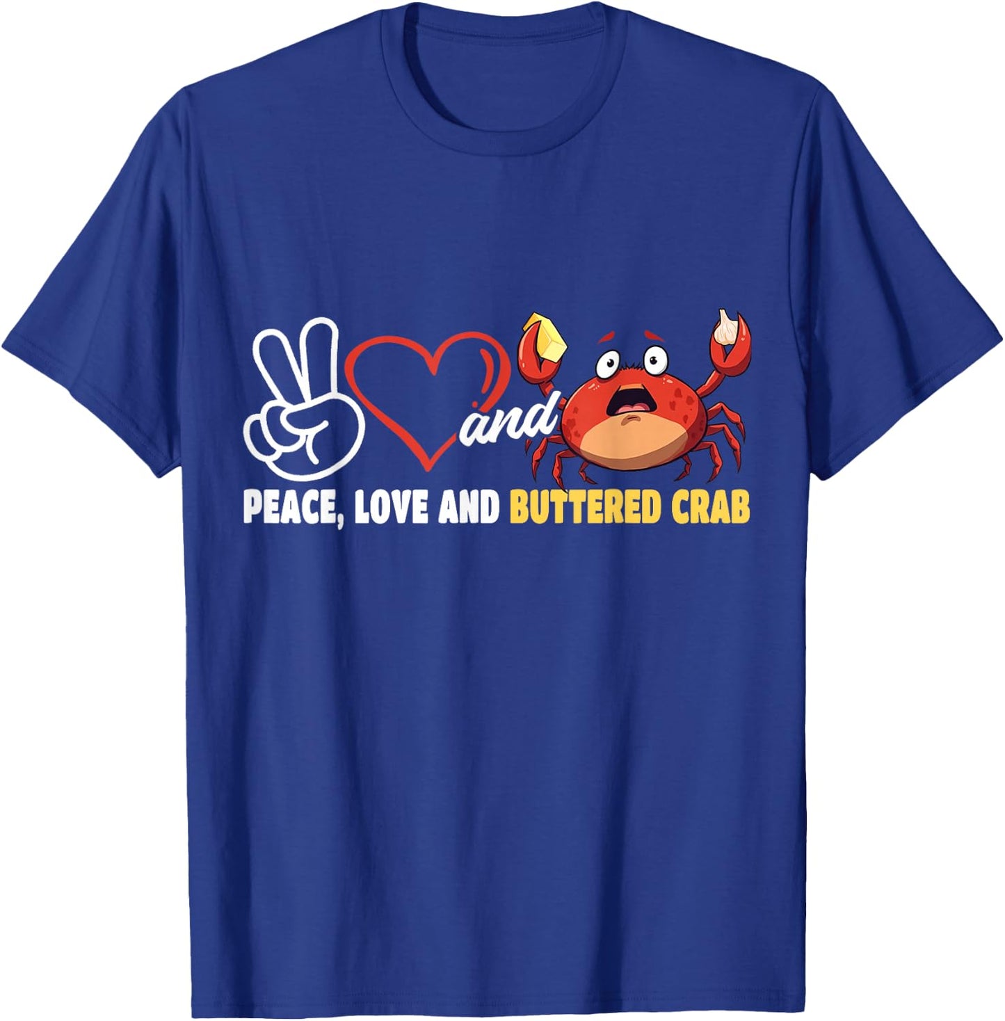 Peace Love and Buttered Crab Seafood Crab Eating T-Shirt - T-Shirt | Royal