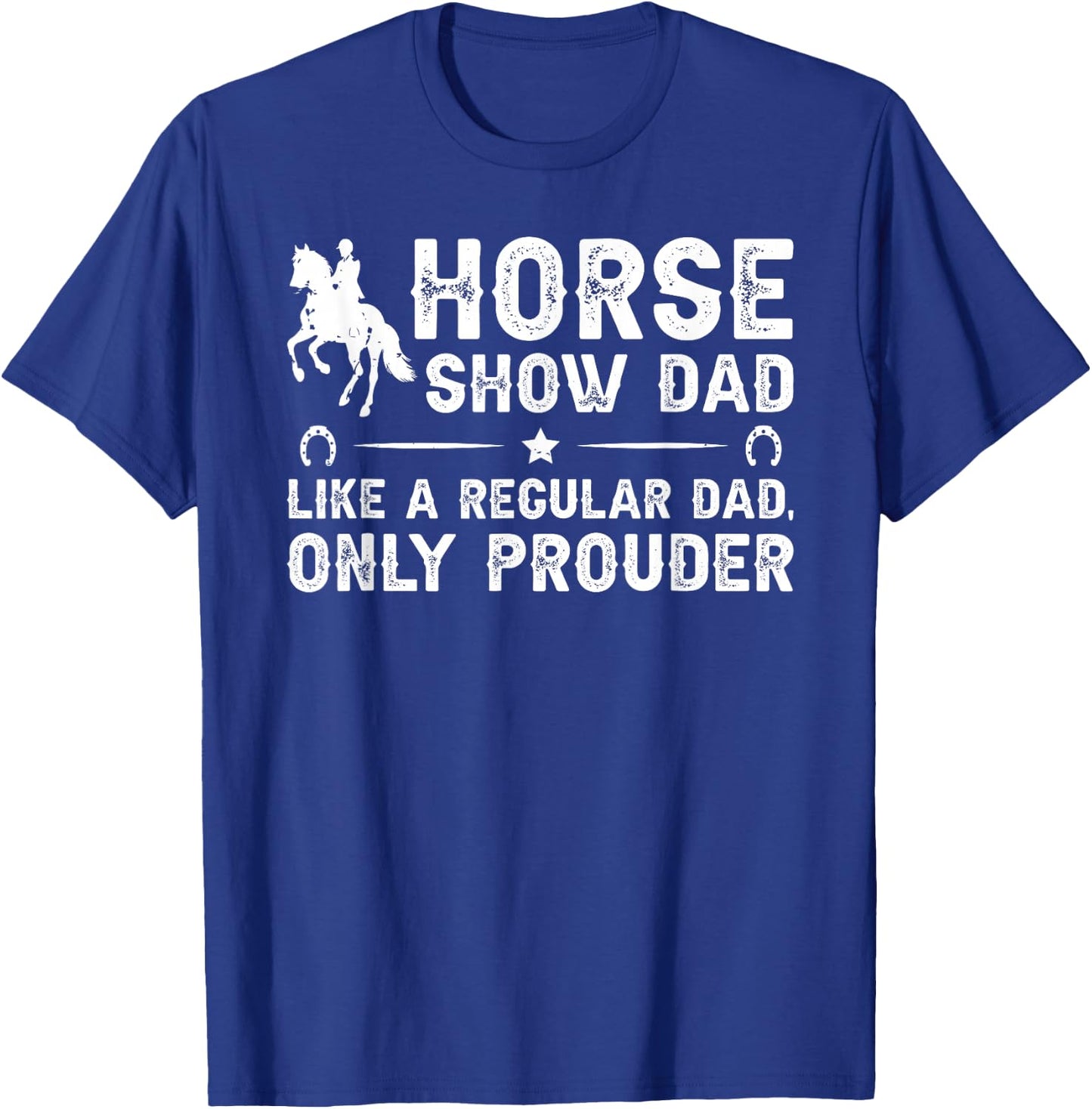 Horse Show Dad Definition Equestrian Dad Horse Show Father T-Shirt - T-Shirt | Royal