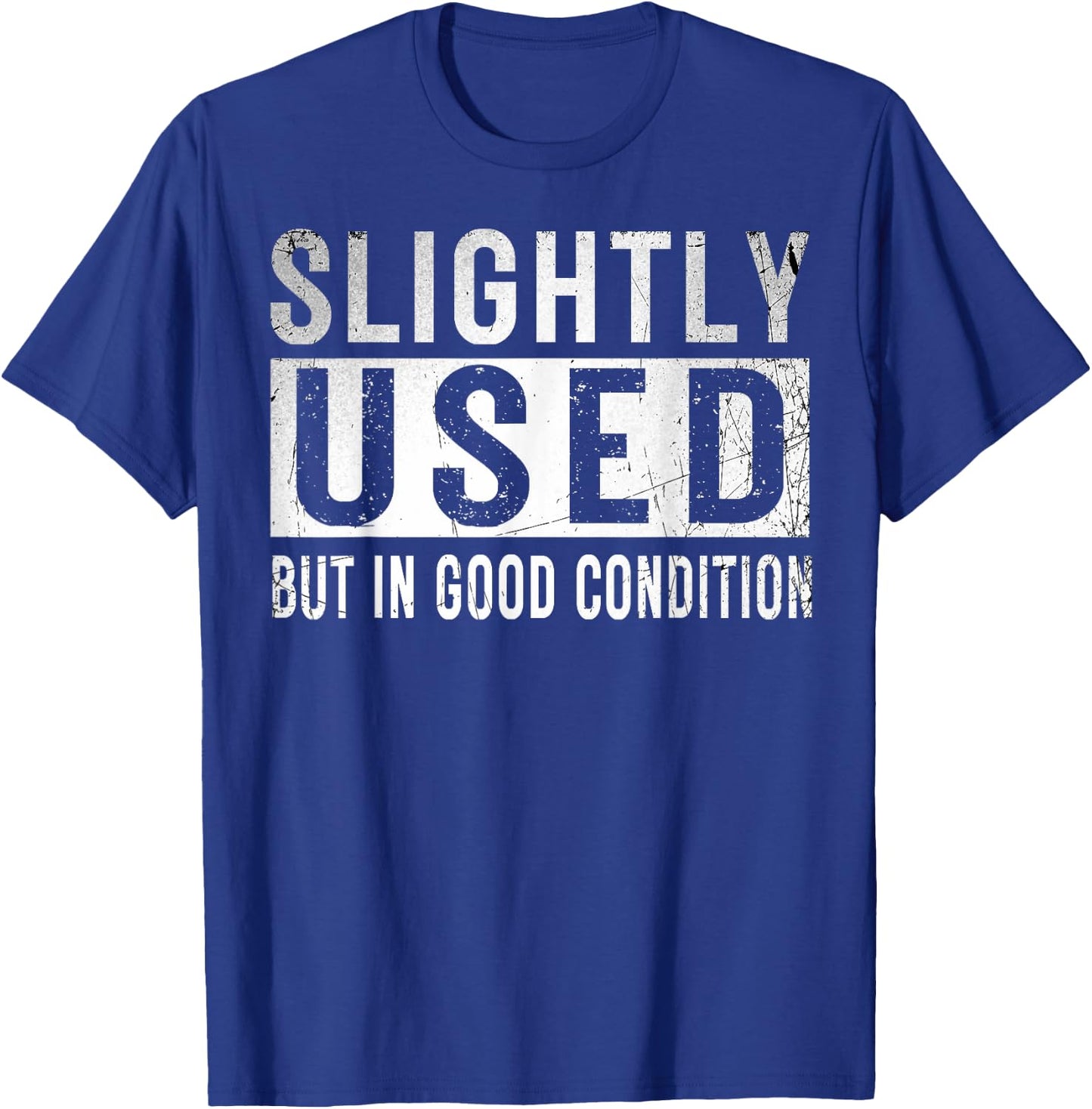 Slightly Used Good Condition Humor Stupidity Witty Saying T-Shirt - T-Shirt | Royal