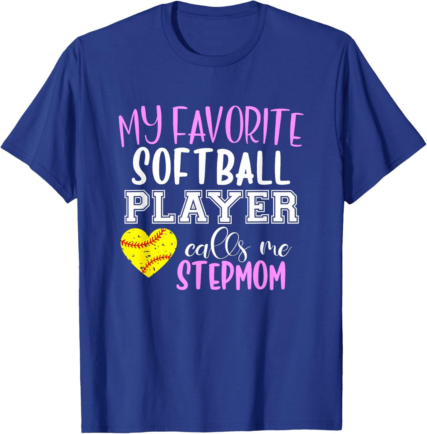 My Favorite Softball Player Call Me StepMom Step-Mom T-Shirt - T-Shirt | Royal