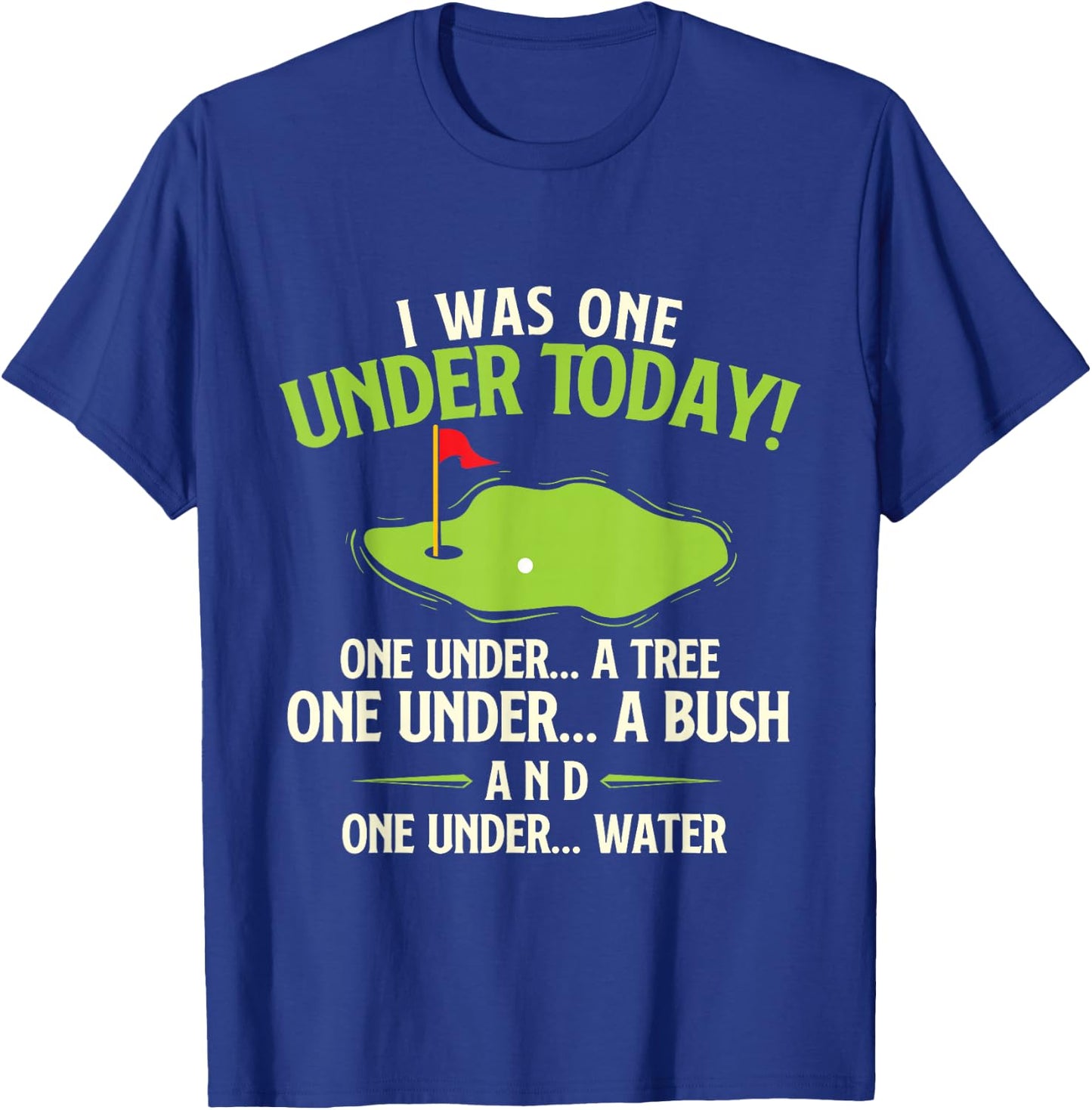 I Was One Under Today - Golfer Golf Lover Golfing T-Shirt - T-Shirt | Royal