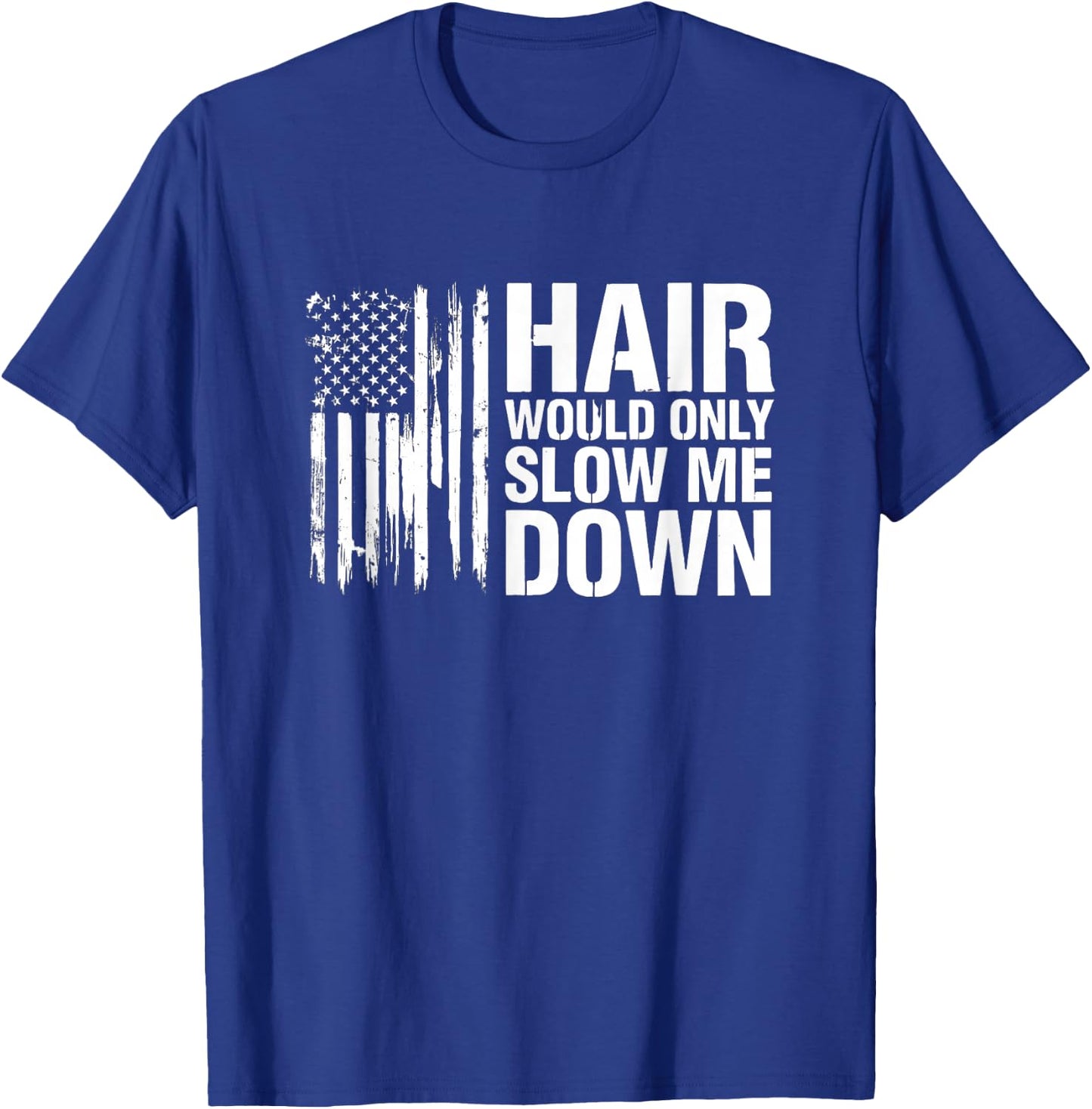 Sarcastic Saying Hair Would Only Slow Down T-Shirt - T-Shirt | Royal