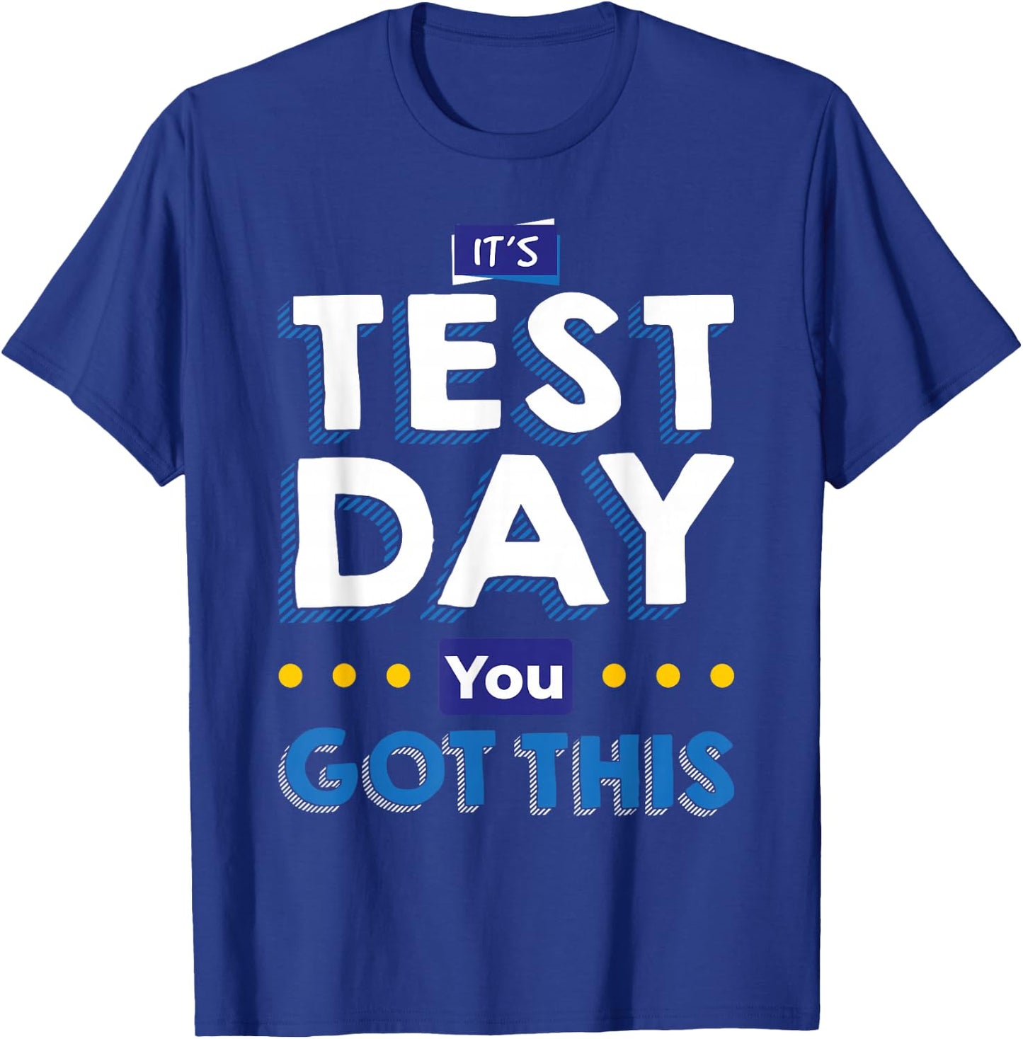 Teacher tests It's test day, you've got that T-Shirt - T-Shirt | Royal