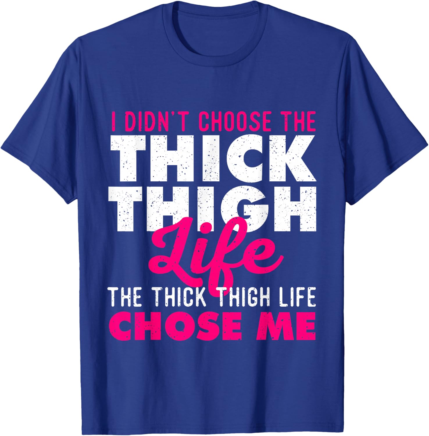 I Didn't Choose The Thick Thigh Life - Big Girls T-Shirt - T-Shirt | Royal
