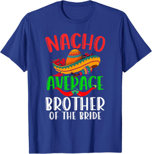 Nacho Average Brother Of The Bride Funny Cinco de Mayo T-Shirt - T-Shirt | Royal