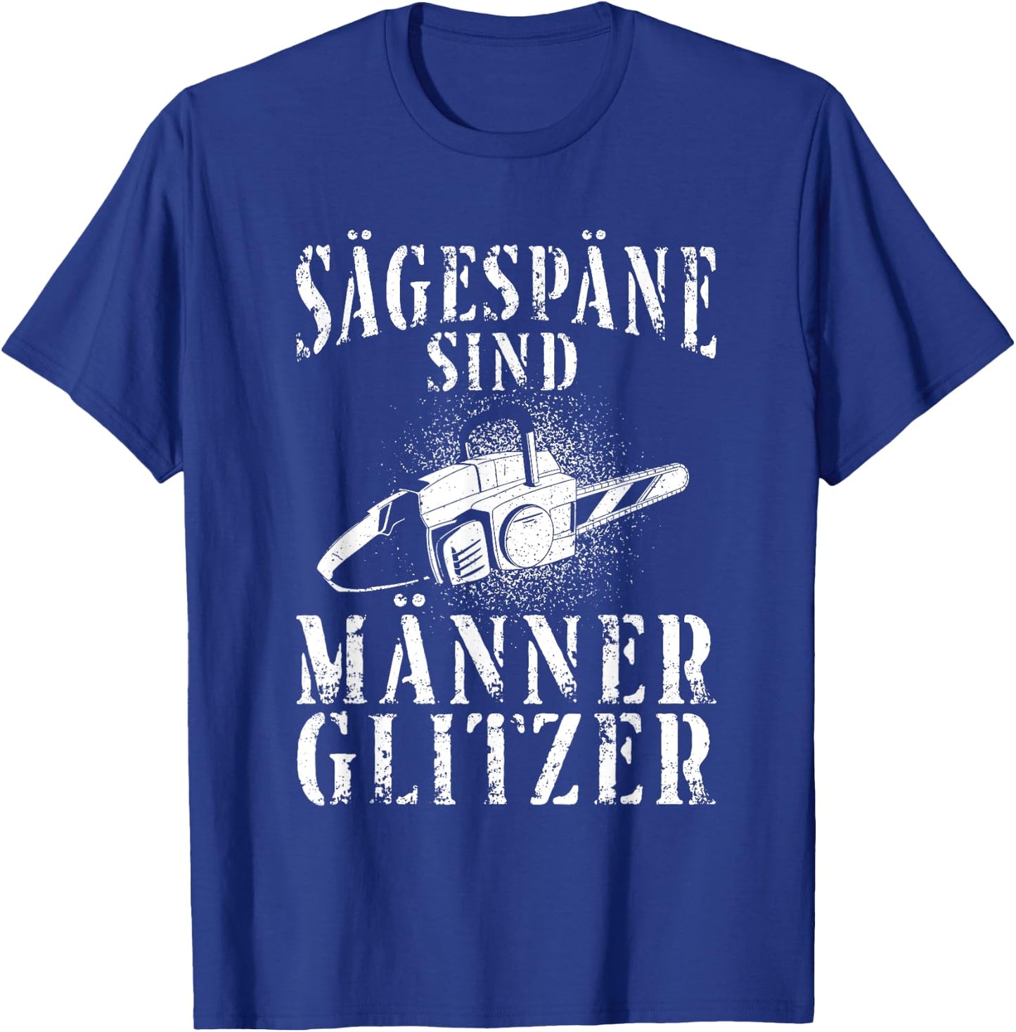 Kettensäge Sägespäne Motorsäge Holz Lustiger Spruch T-Shirt - T-Shirt | Royal