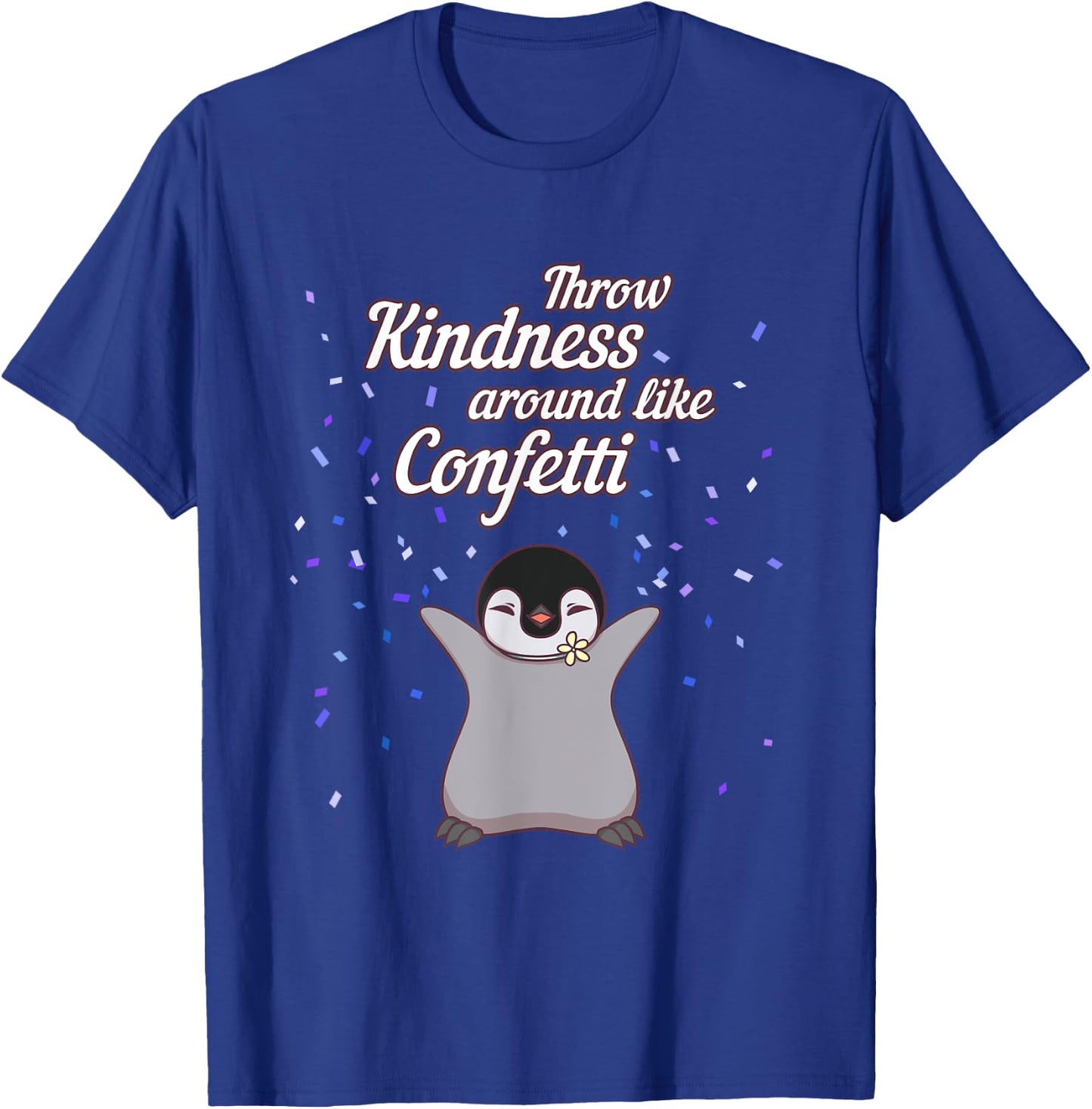 Penguin Throw Kindness Around Like Confetti Gift T Shirt T-Shirt - T-Shirt | Royal