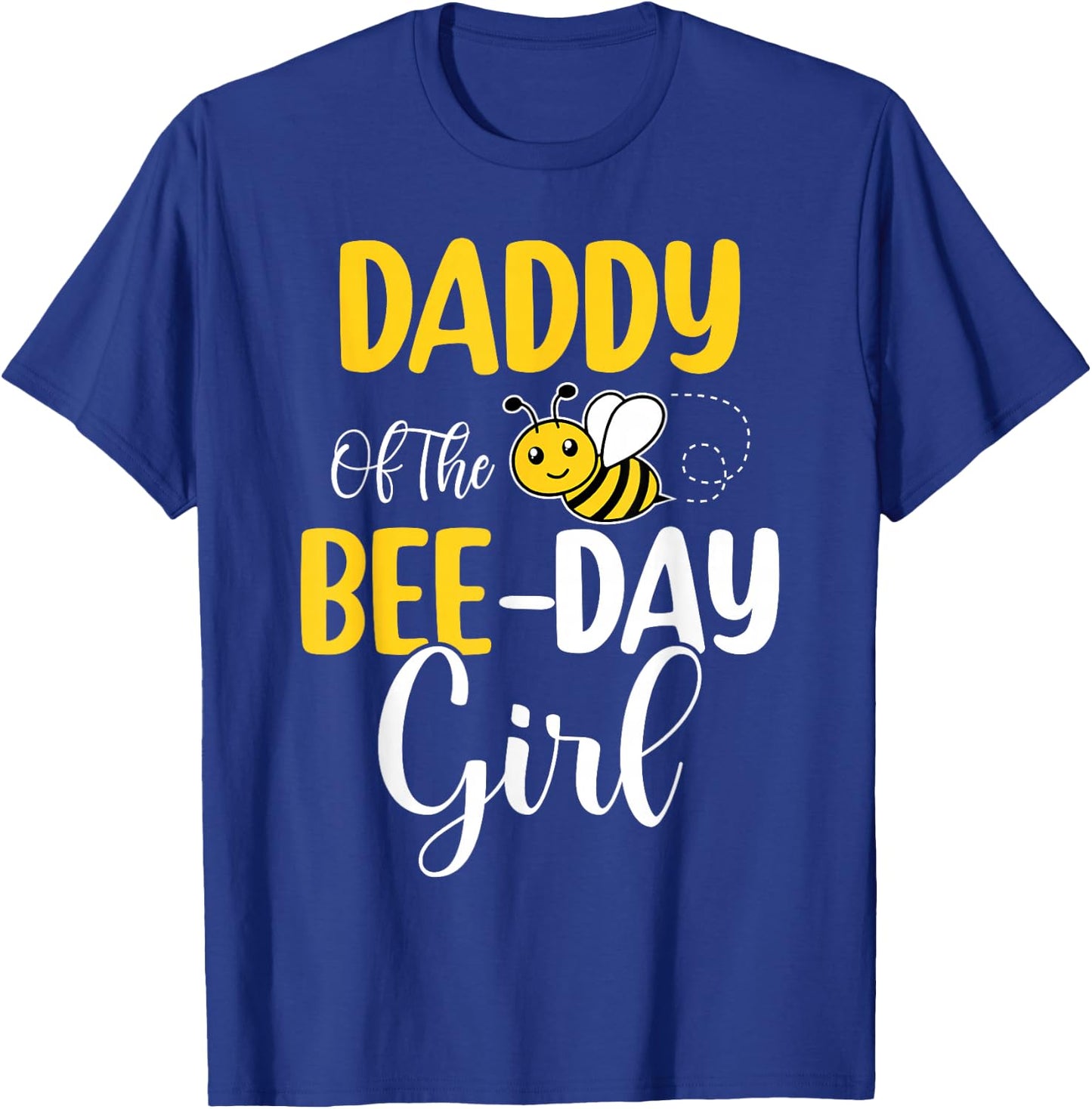 Daddy Of The Bee Day Girl Birthday Party Matching T-Shirt - T-Shirt | Royal