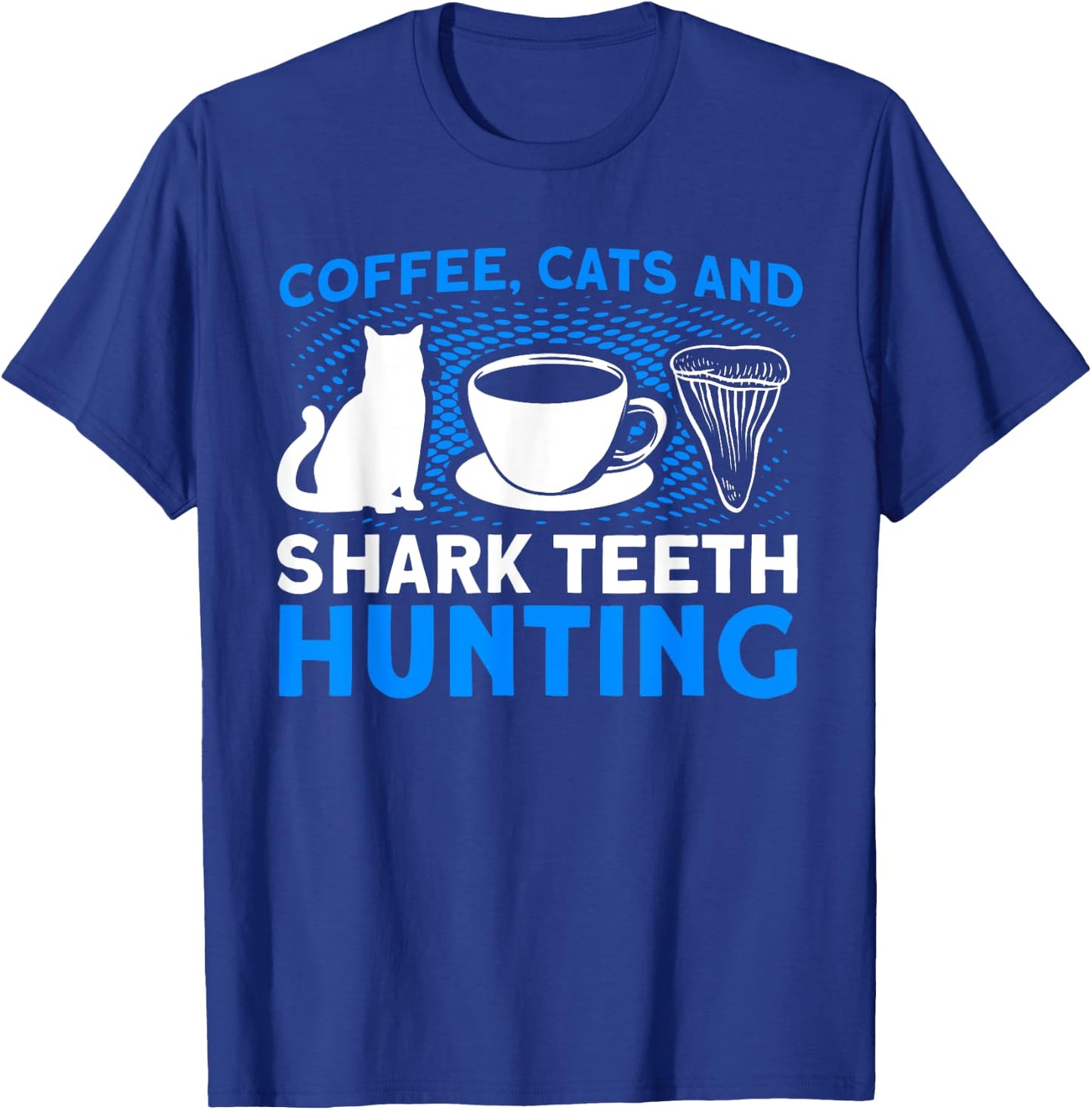 Coffee Cats And Shark Teeth Hunting Tooth Hunter T-Shirt - T-Shirt | Royal