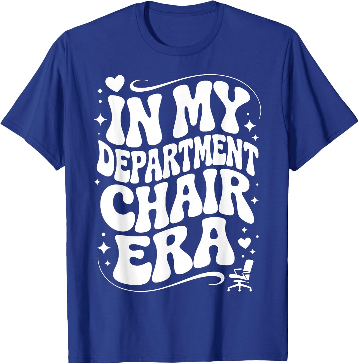 in My Department Chair Era, Funny Dept Head Chair T-Shirt - T-Shirt | Royal