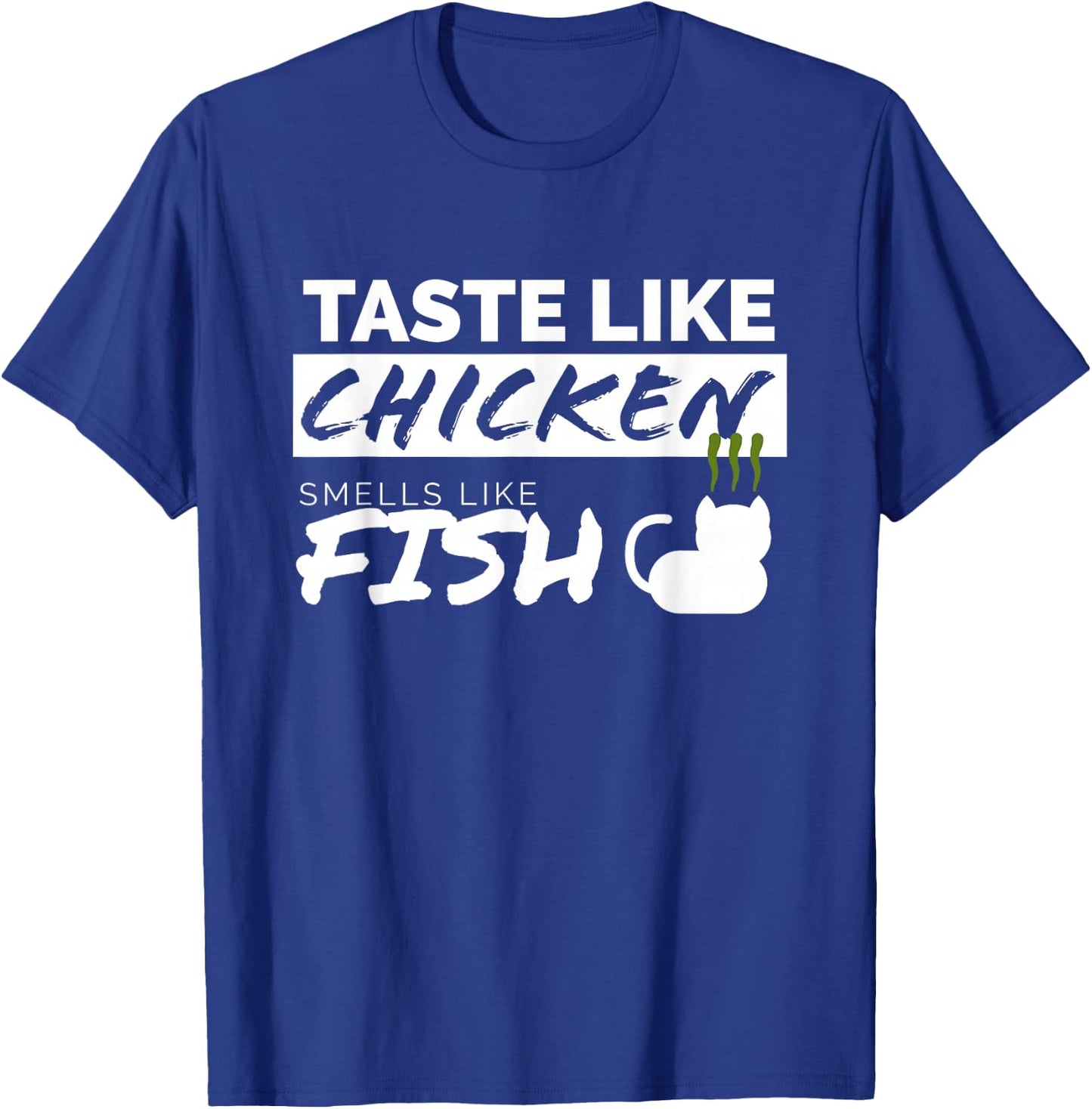 Taste Like Chicken Smells Like Fish - Funny Adult Humor T-Shirt - T-Shirt | Royal
