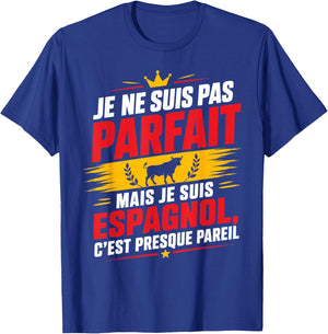Citation Espagne Je suis Pas Parfait mais Je suis Espagnol T-Shirt - T-Shirt | Royal