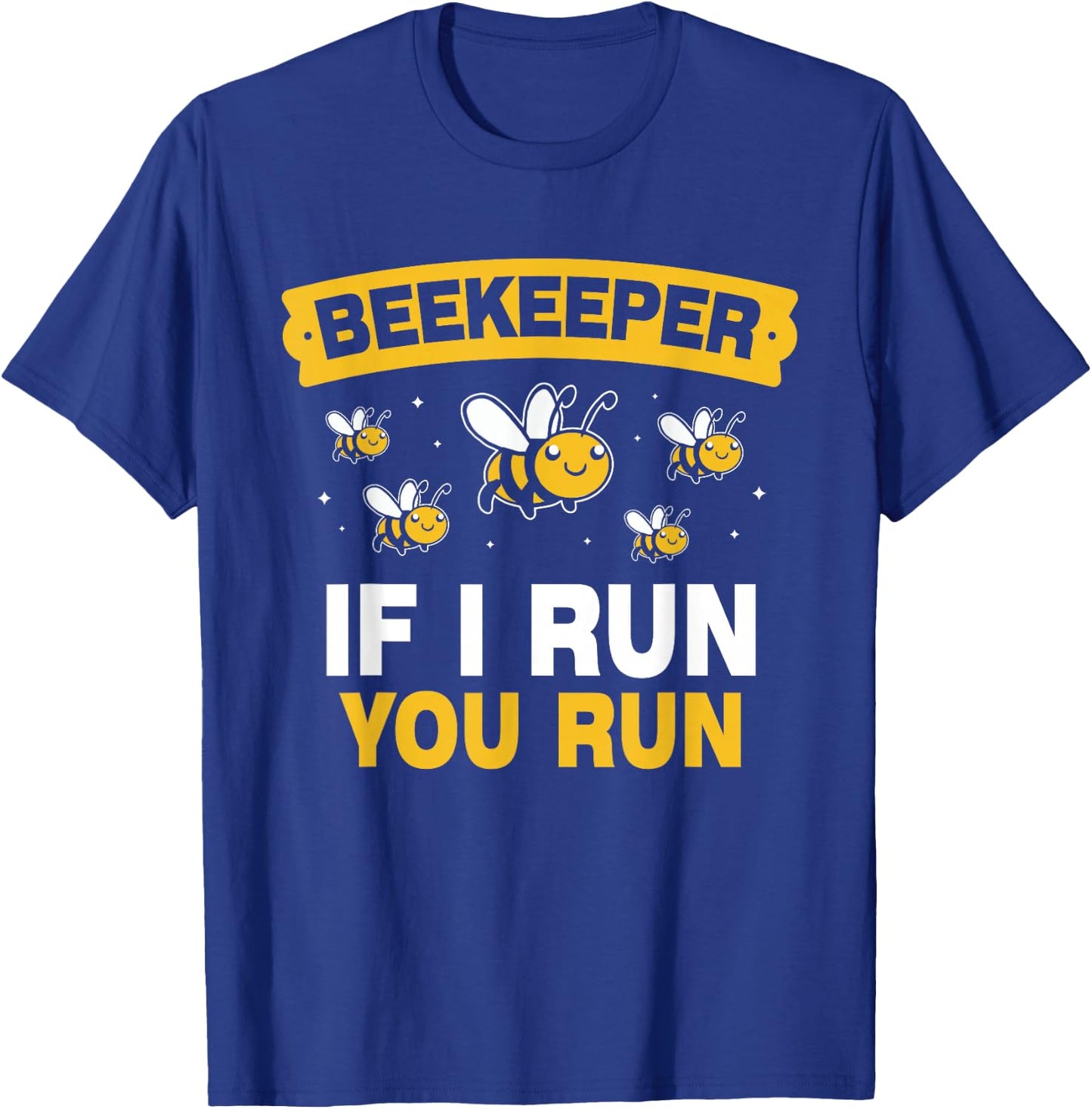 Beekeeper If I Run You Run Hobby Bee Beekeeping Beekeeper T-Shirt - T-Shirt | Royal