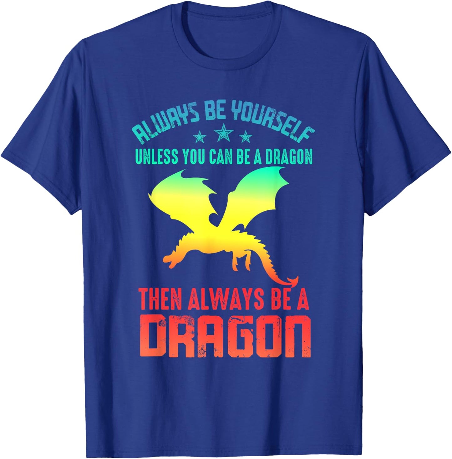 Always Be Yourself Dragon Funny T-Shirt - T-Shirt | Royal