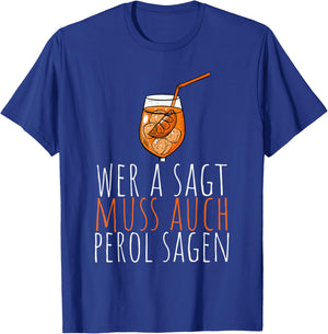 with German Text "Wer A SAGT MUSS AUCH PEROL SAGEN Saying" [German Language], black T-Shirt - T-Shirt | Royal