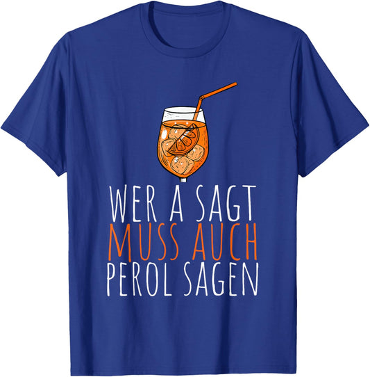 with German Text "Wer A SAGT MUSS AUCH PEROL SAGEN Saying" [German Language], black T-Shirt - T-Shirt | Royal