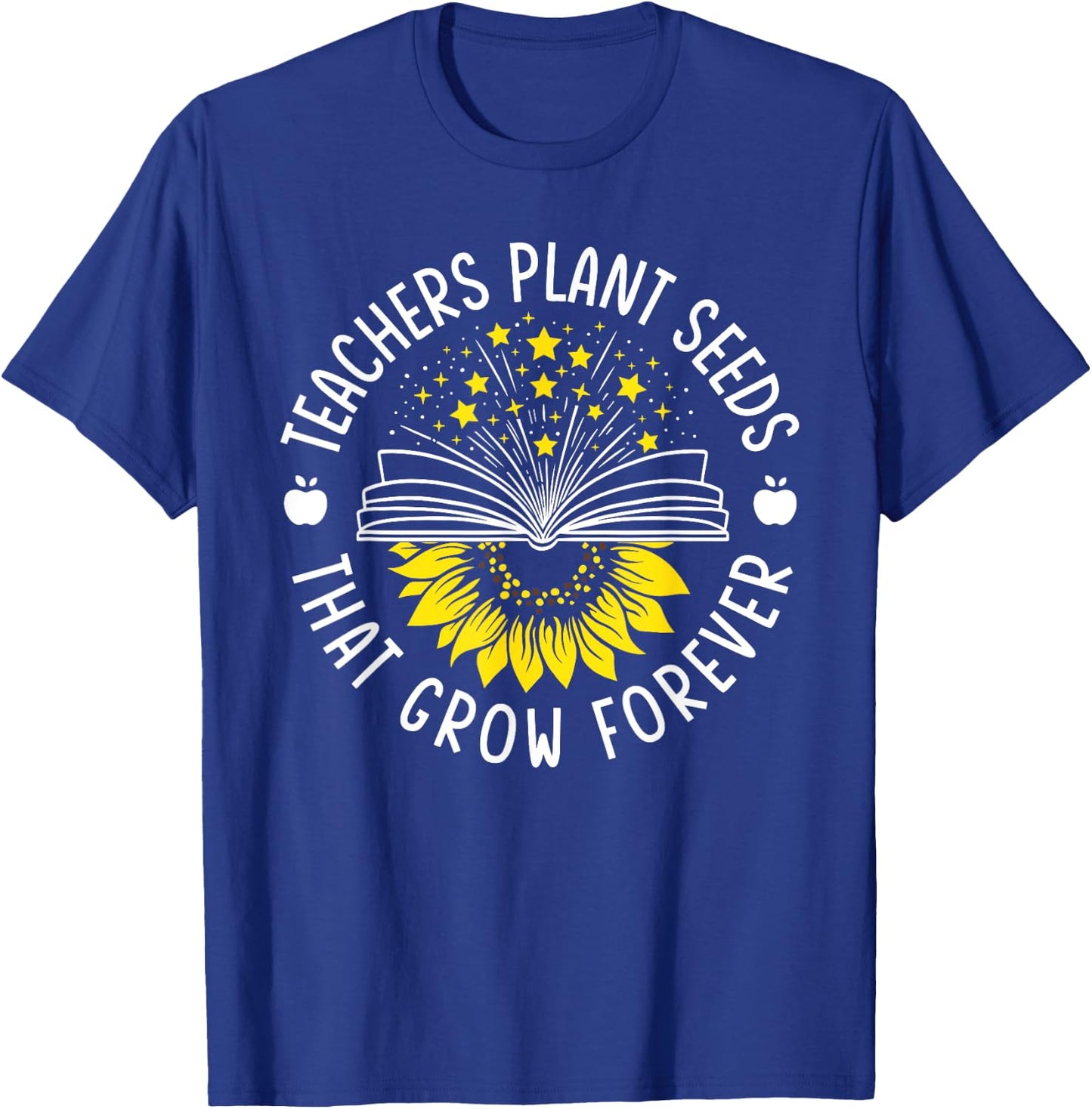 Teacher Plant Seeds That Grow Forever Sunflower Knowledge T-Shirt - T-Shirt | Royal