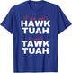 If She Don't Hawk Tush I Won't Tawk Tuah T-Shirt - T-Shirt | Royal