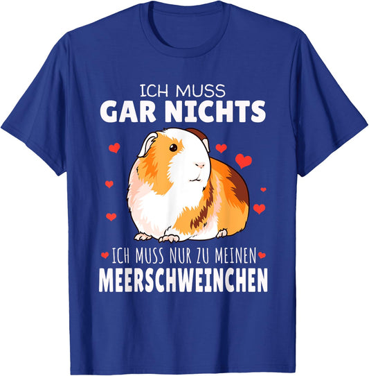 Ich muss nur zu meinen Meerschweinchen T-Shirt - T-Shirt | Royal