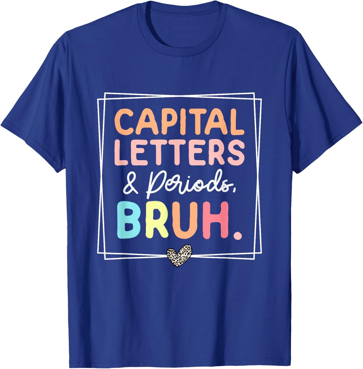 Capital Letters And Periods Bruh Leopard Retro Funny Teacher T-Shirt - T-Shirt | Royal
