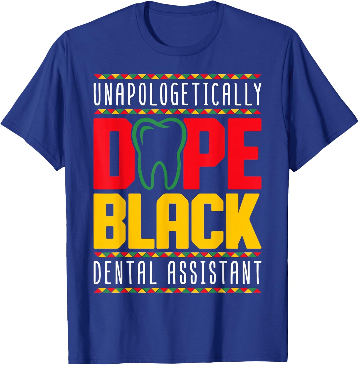 Dope Black Dental Assistant - Juneteenth Black History Month T-Shirt - T-Shirt | Royal