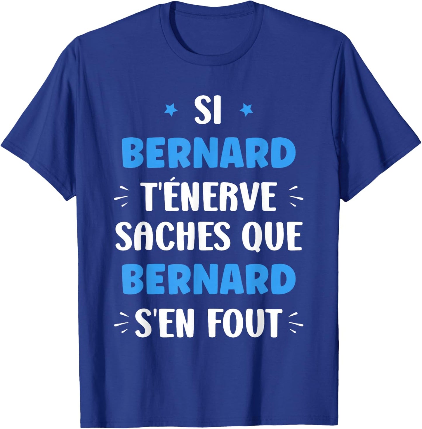 Name Si Bernard t'énerve Humour first name Bernard , Black, S T-Shirt - T-Shirt | Royal