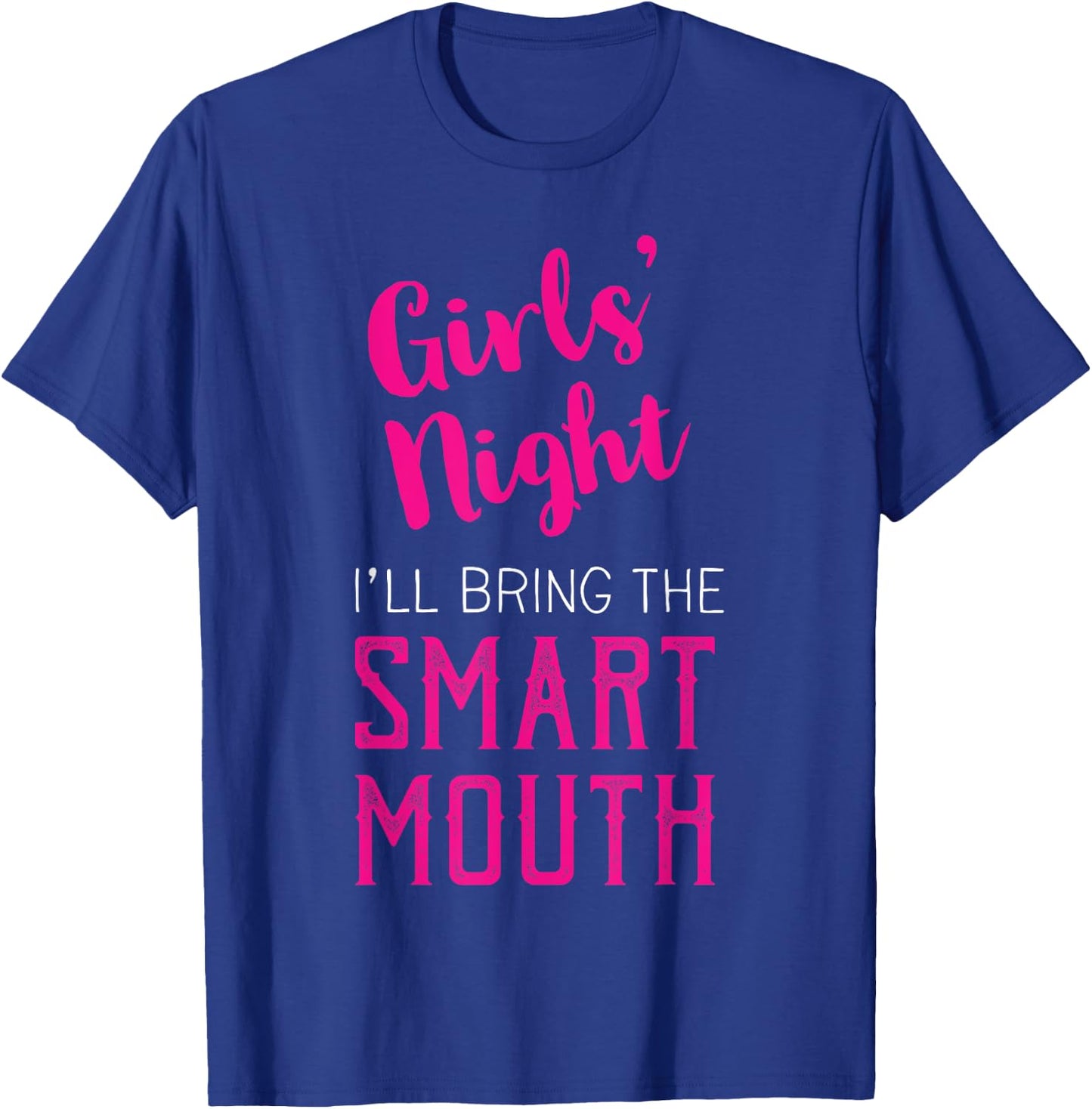 Girls Night Out - I'll Bring The Mouth T-Shirt - T-Shirt | Royal