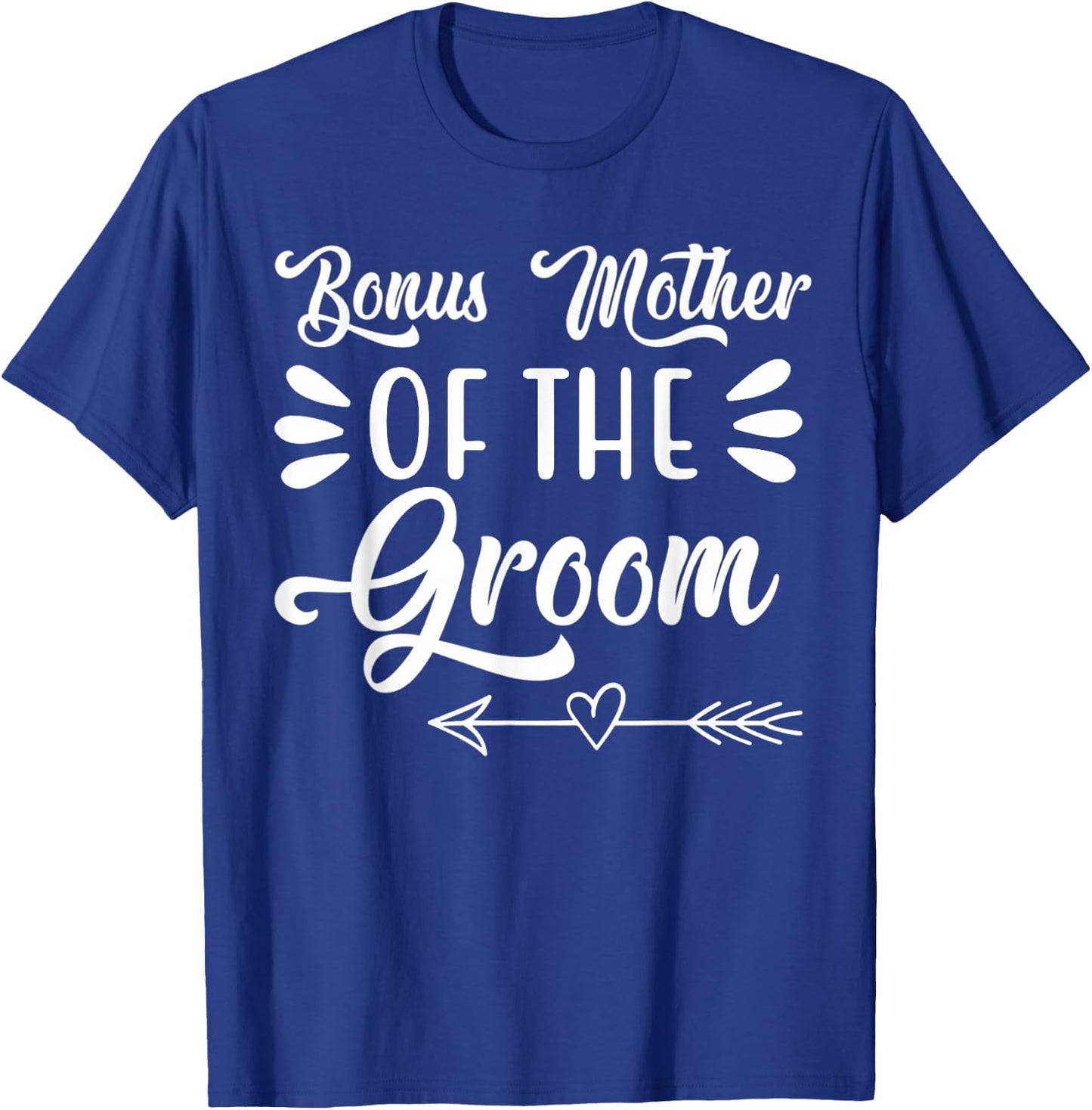 Bonus Mother Of The Groom Wedding Party Family Bridal Shower T-Shirt - T-Shirt | Royal