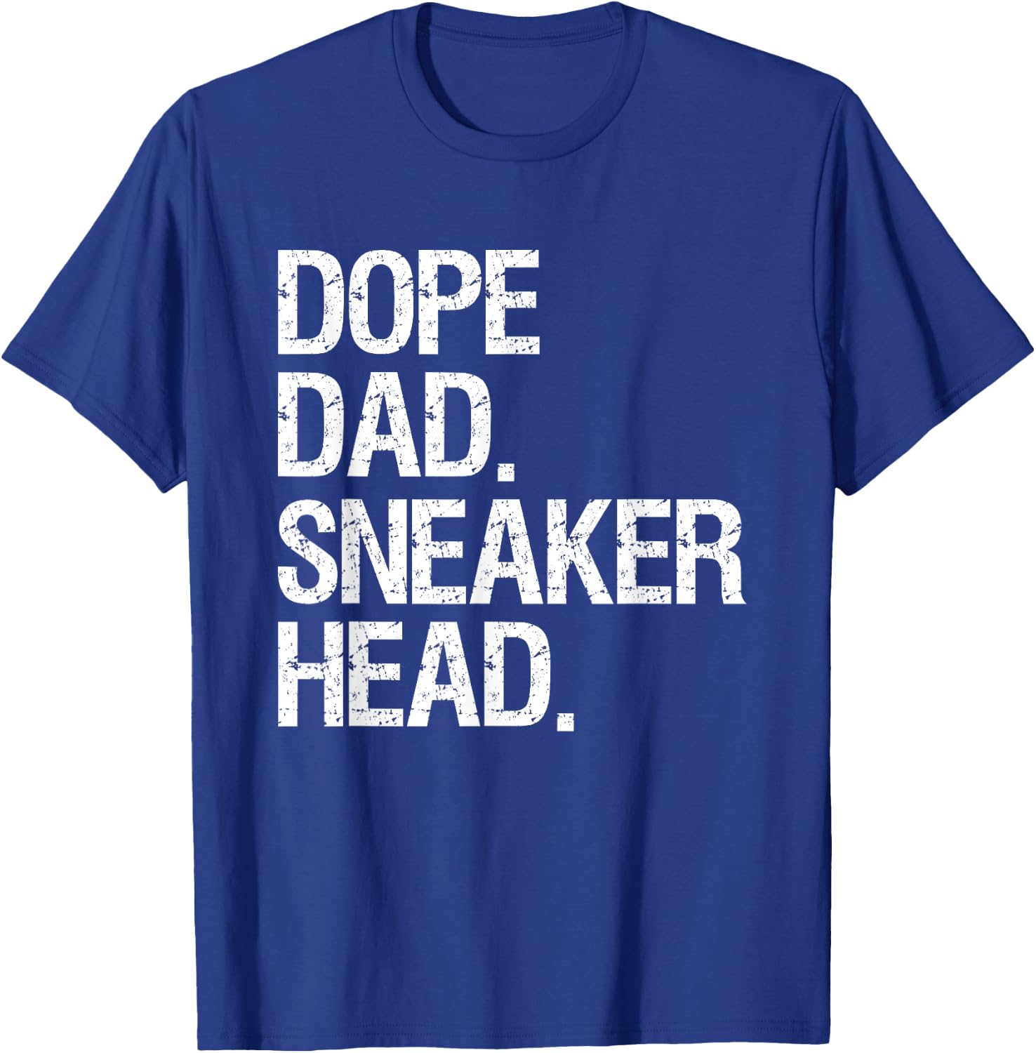 Dope Dad Sneaker Head Shirt Funny Saying Men Apparel T-Shirt - T-Shirt | Royal