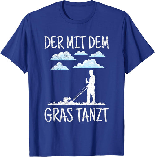 Der Mit Dem Gras Tanzt Garten Gärtner Rasenmäher Spruch