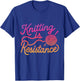 Knitting is Resistance Feminist Craftivism Knitter Handmade T-Shirt - T-Shirt | Royal