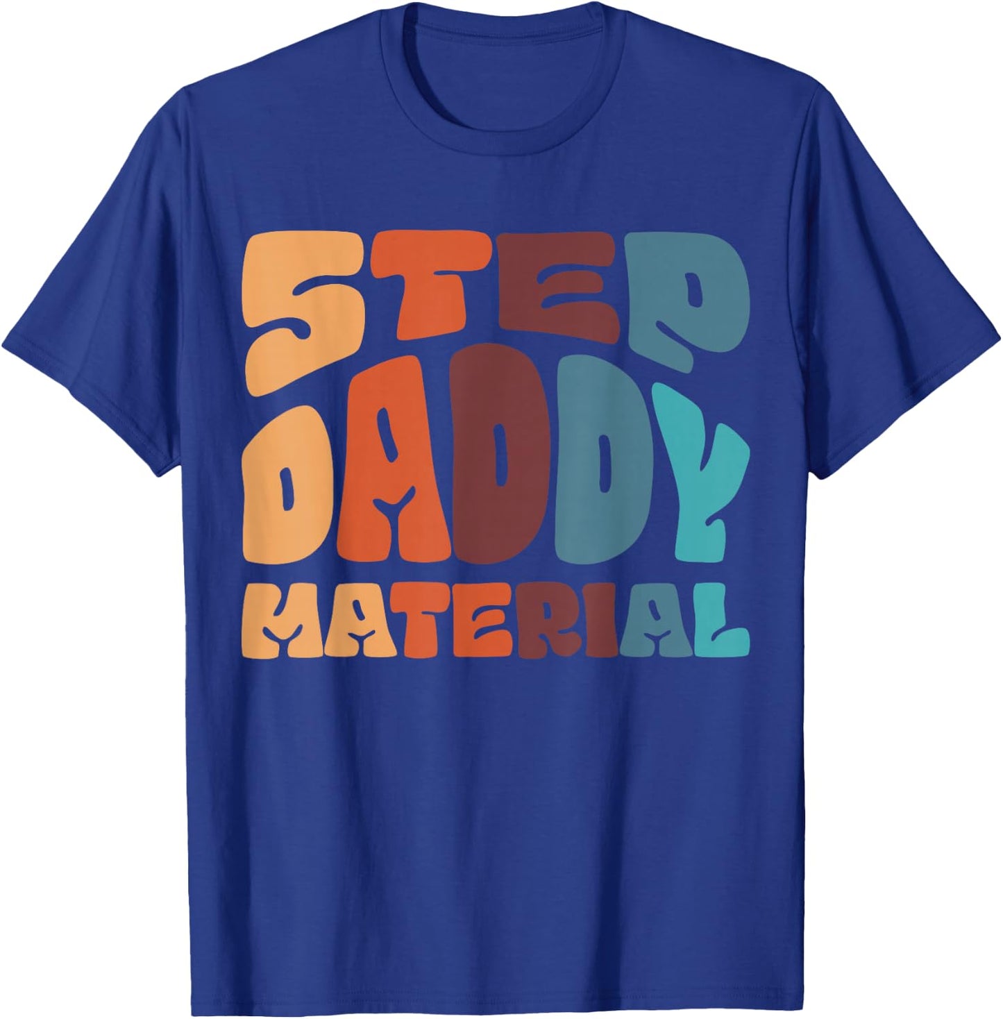 Step Daddy Material T-Shirt - T-Shirt | Royal