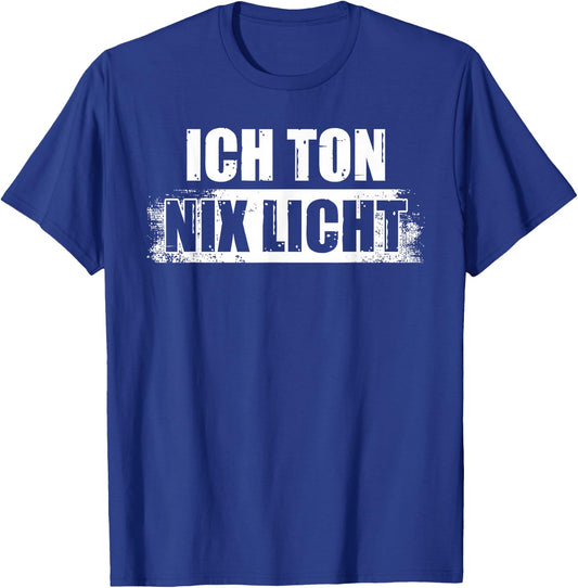 Ich Ton nix Licht Tonmeister Toningenieur Tontechniker T-Shirt - T-Shirt | Royal