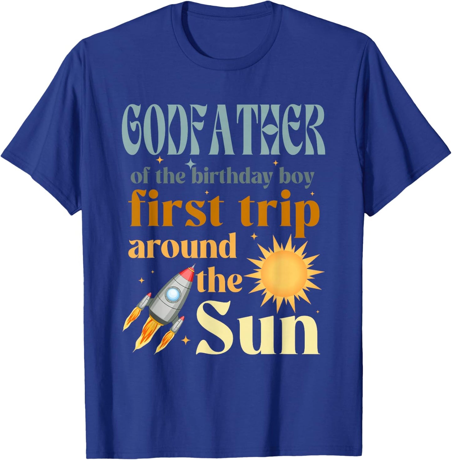 Godfather Outer Space 1st Bday First Trip Around The Sun T-Shirt - T-Shirt | Royal