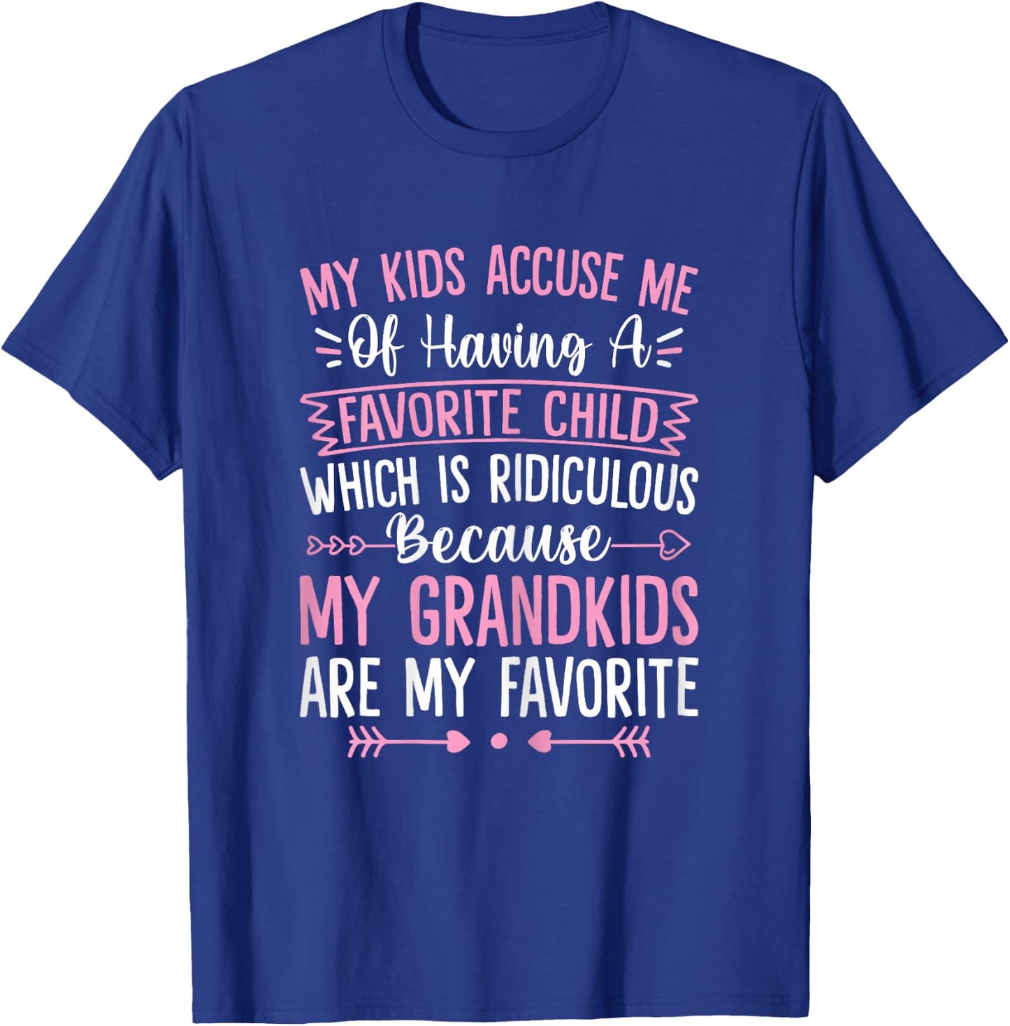 My Grandkids Are Favorite Funny Family Grandpa Grandma T-Shirt - T-Shirt | Royal