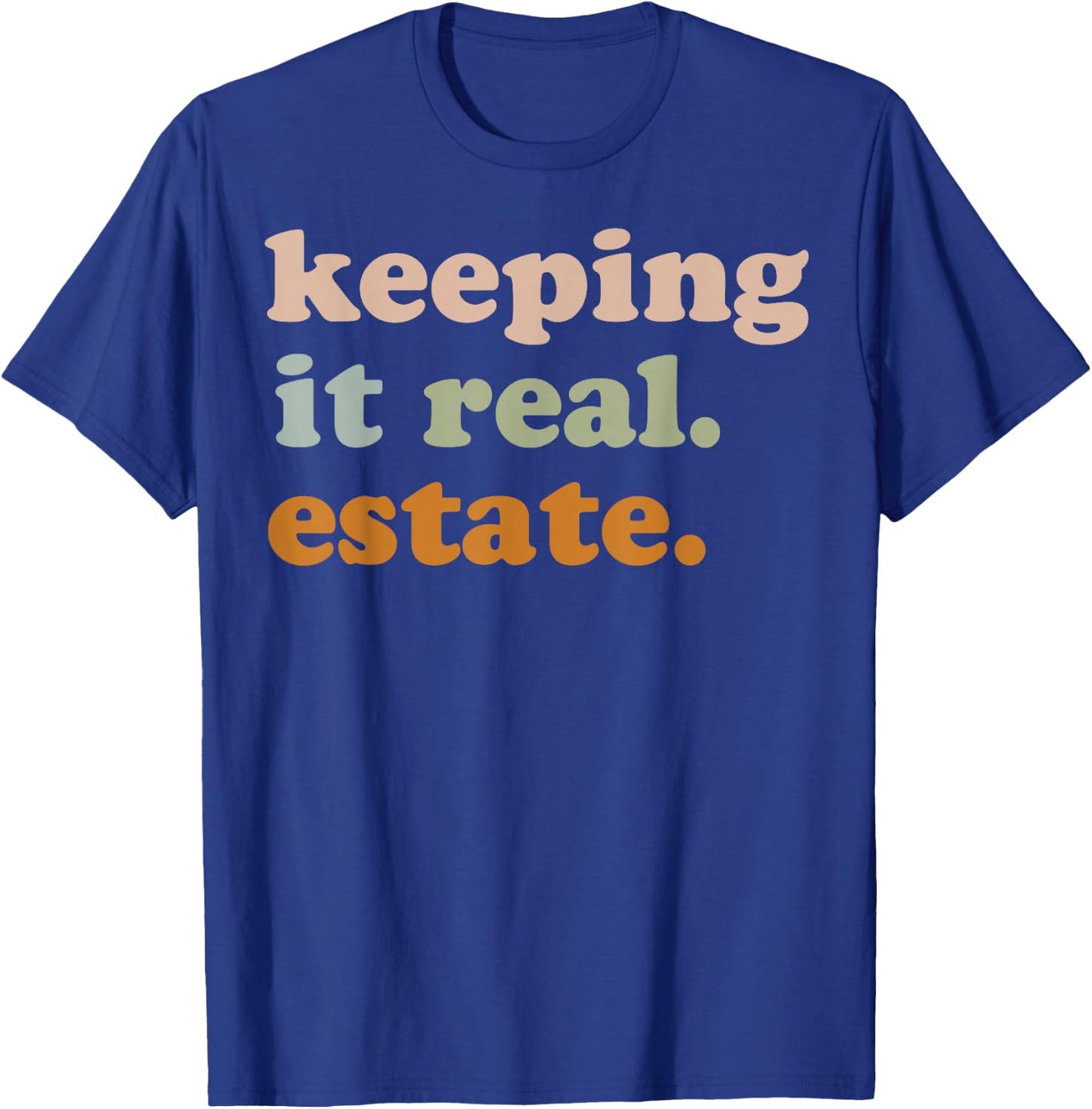 Girls Keeping It Real. Estate For Real Estate Agent Realtor T-Shirt - T-Shirt | Royal