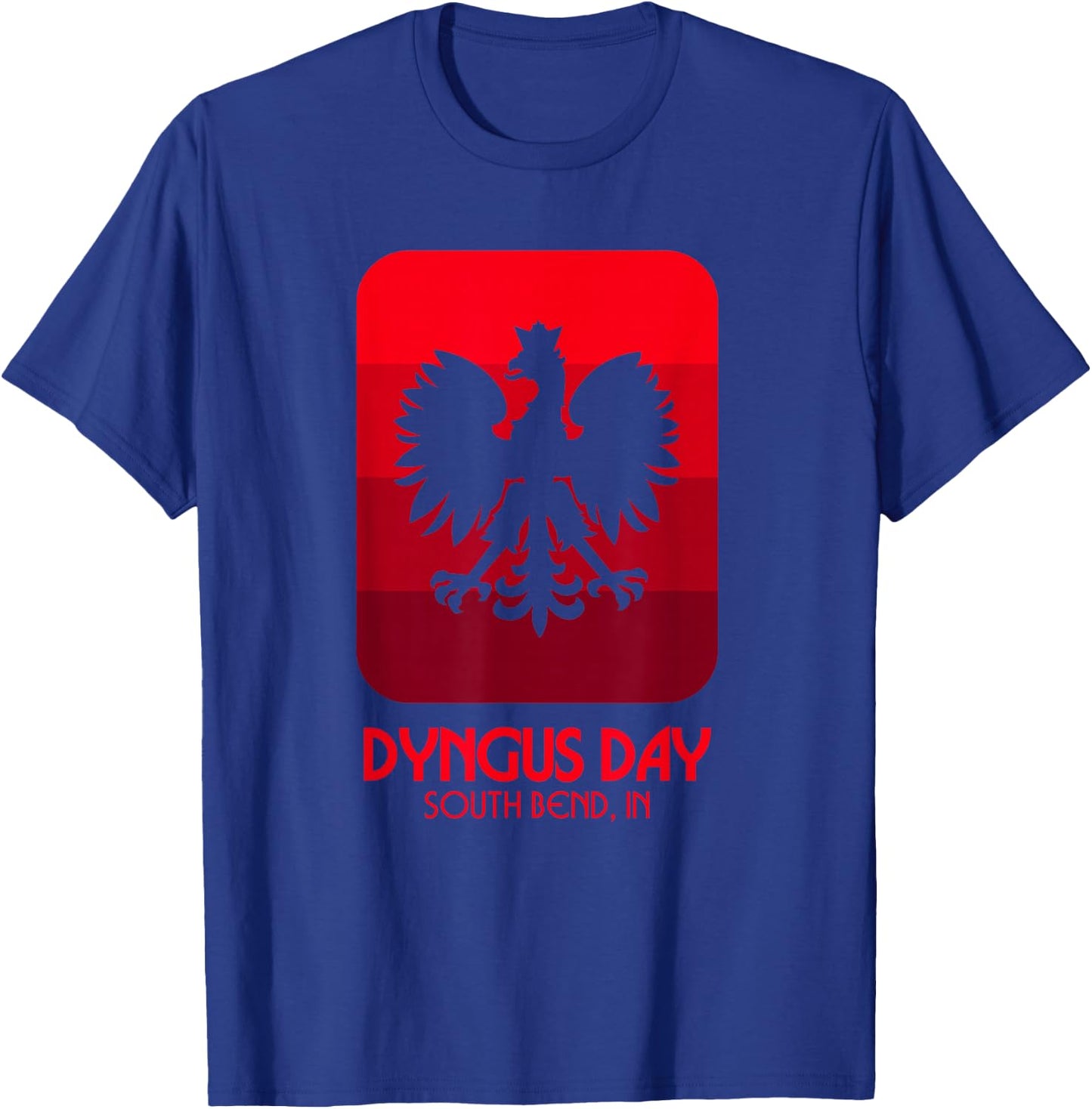 South Bend Dyngus Day Polish American Indiana T-Shirt - T-Shirt | Royal