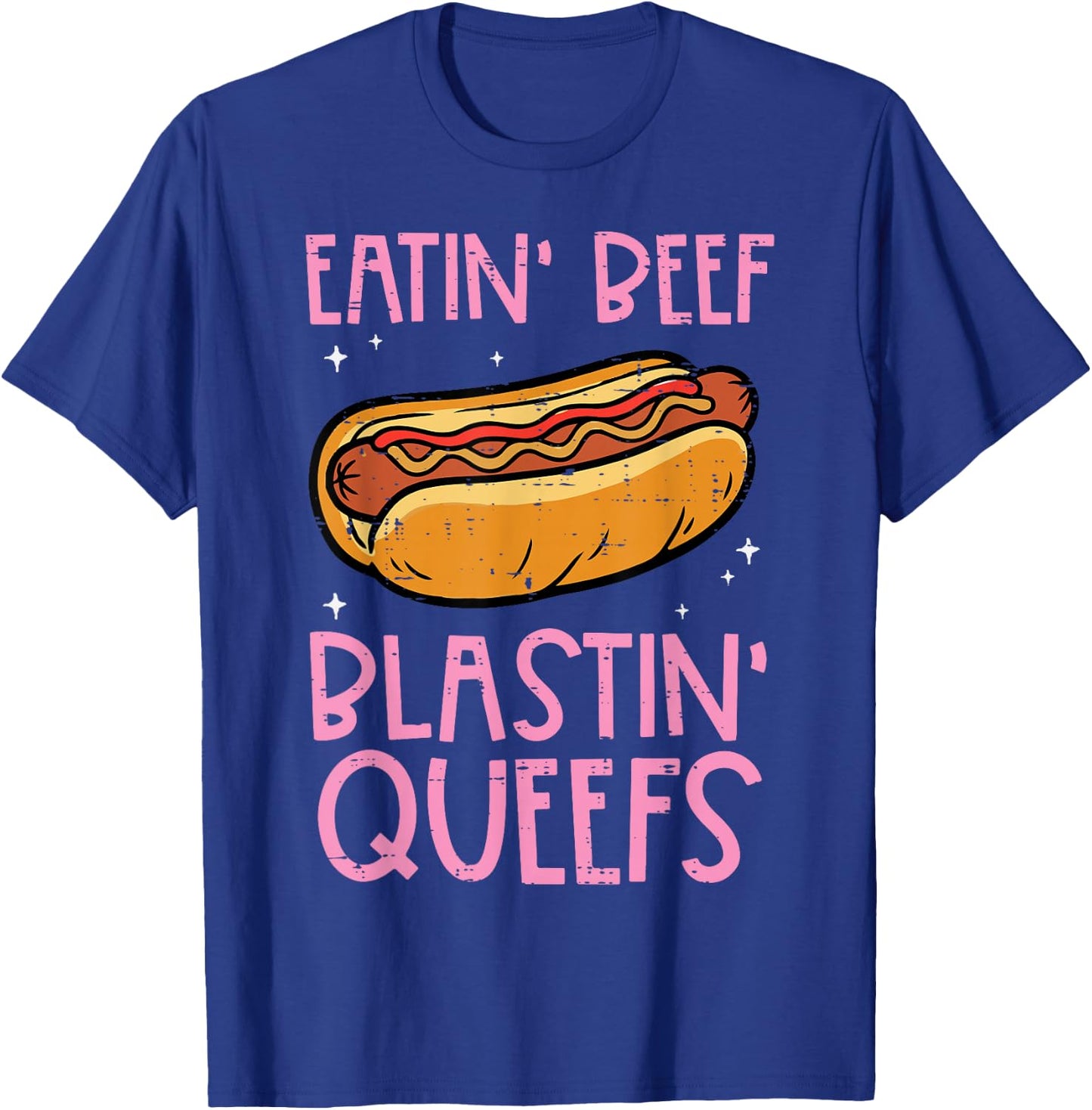 Hotdog Eatin Beef Blastin Queefs Inappropriate Men Women T-Shirt - T-Shirt | Royal