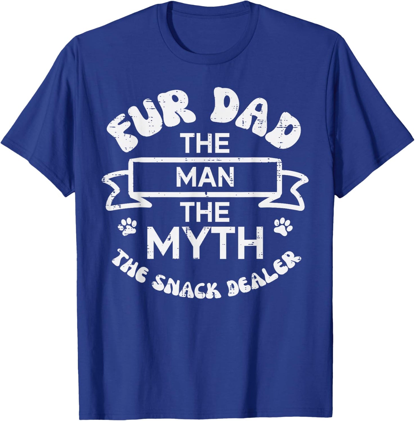 Fur Dad The Man Myth Snack Dealer Funny Paw Dog Cat Papa Men T-Shirt - T-Shirt | Royal