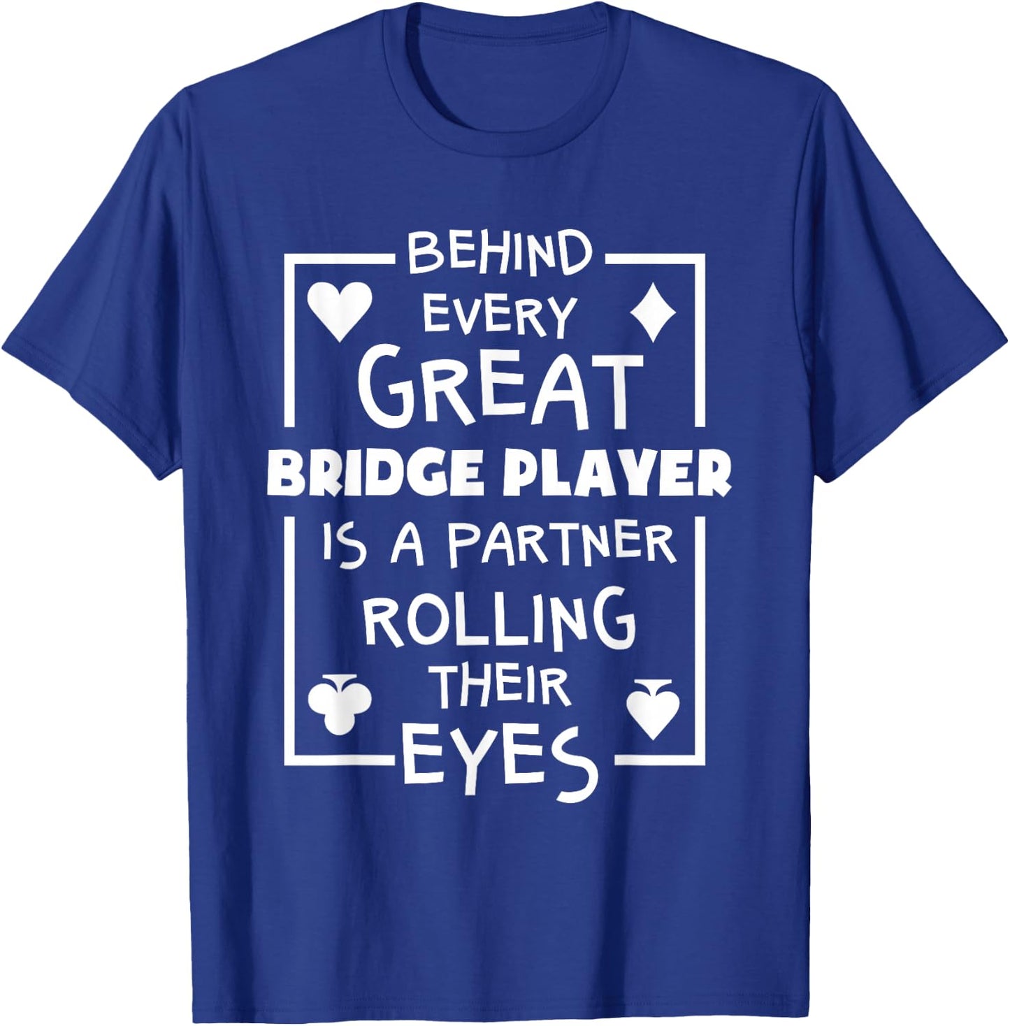 Bridge Player T Shirts Funny Partner Quote Card Game T-Shirt - T-Shirt | Royal