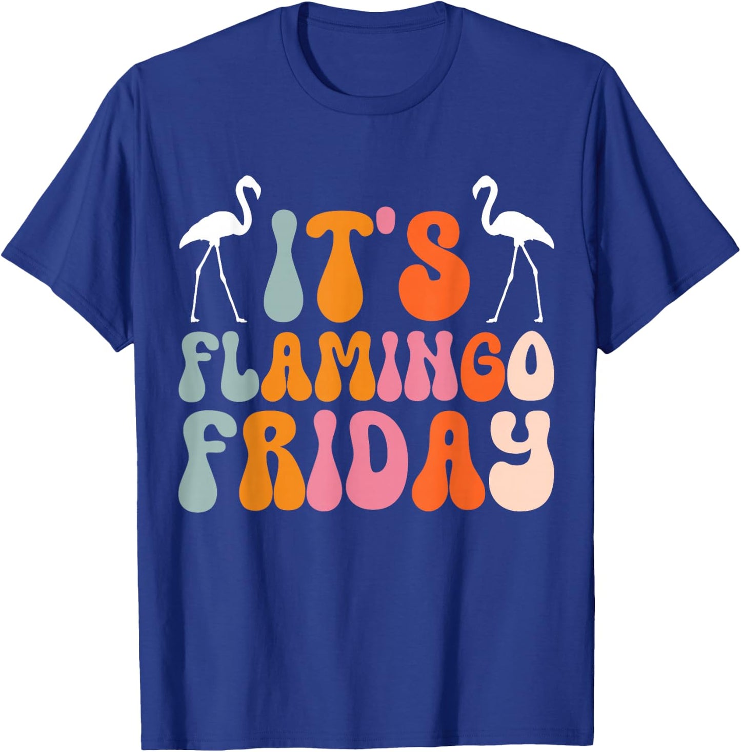 It's Flamingo Friday T-Shirt - T-Shirt | Royal