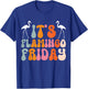 It's Flamingo Friday T-Shirt - T-Shirt | Royal