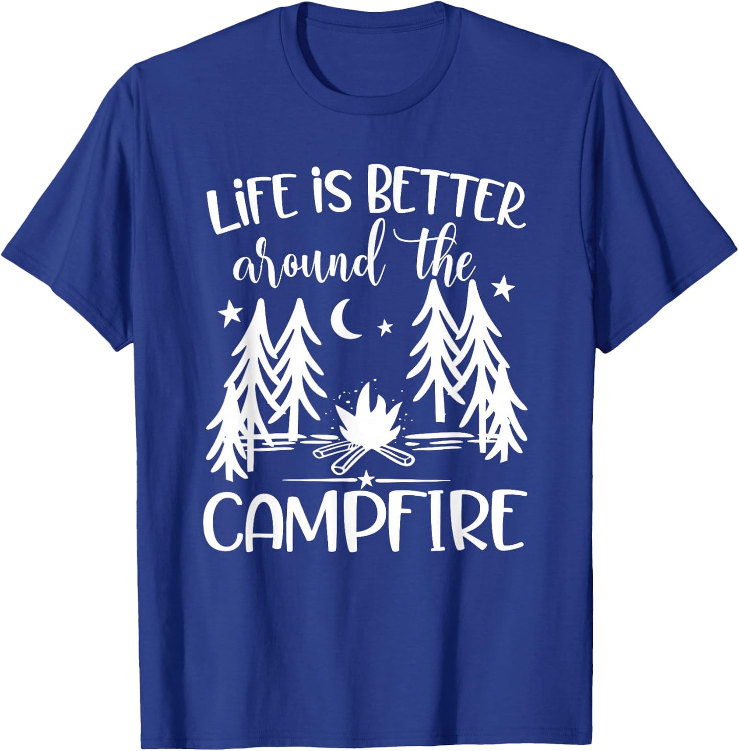 Life is Better around the Campfire - Camping Quote Camp T-Shirt - T-Shirt | Royal